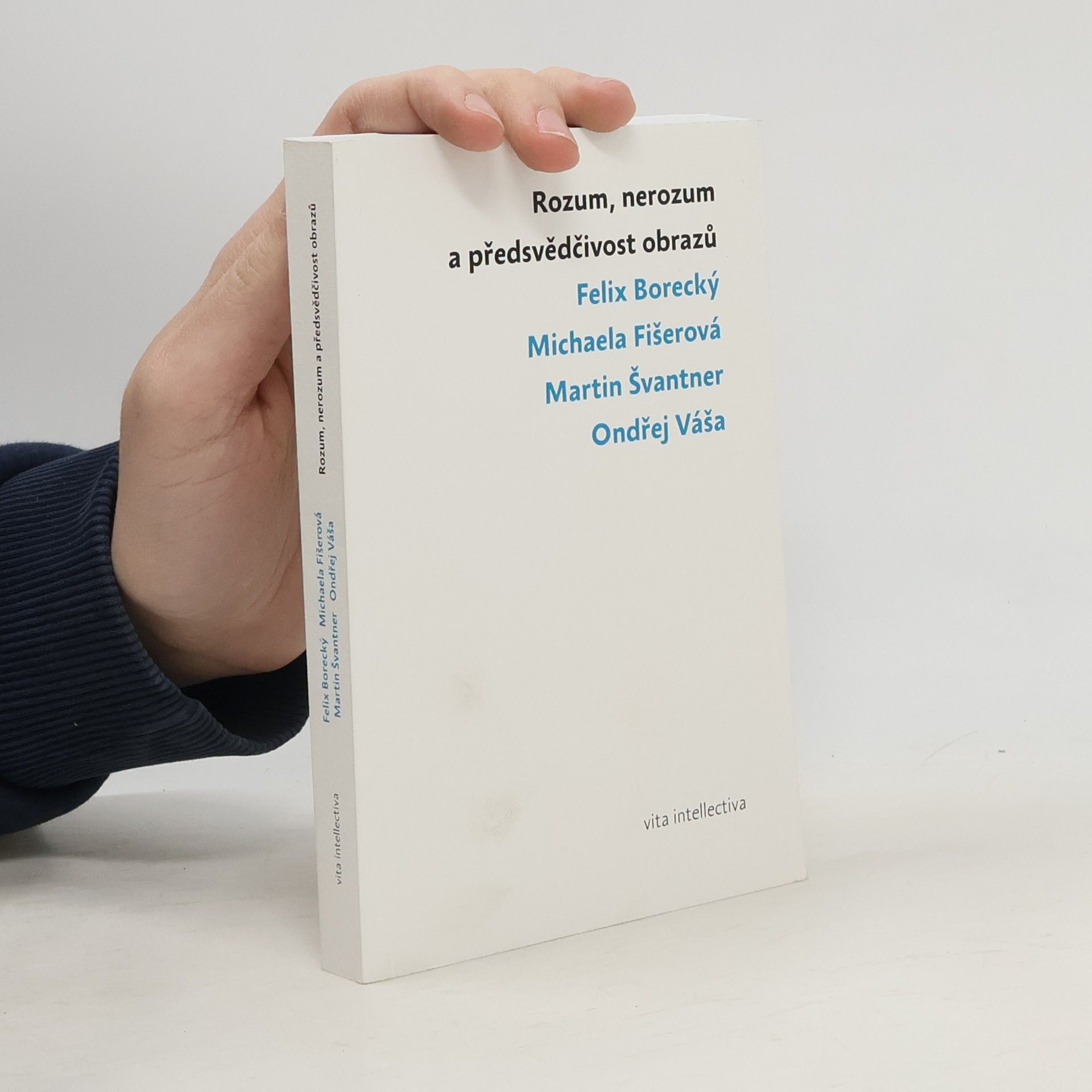 Martin Švantner Rozum, nerozum a přesvědčivost obrazů