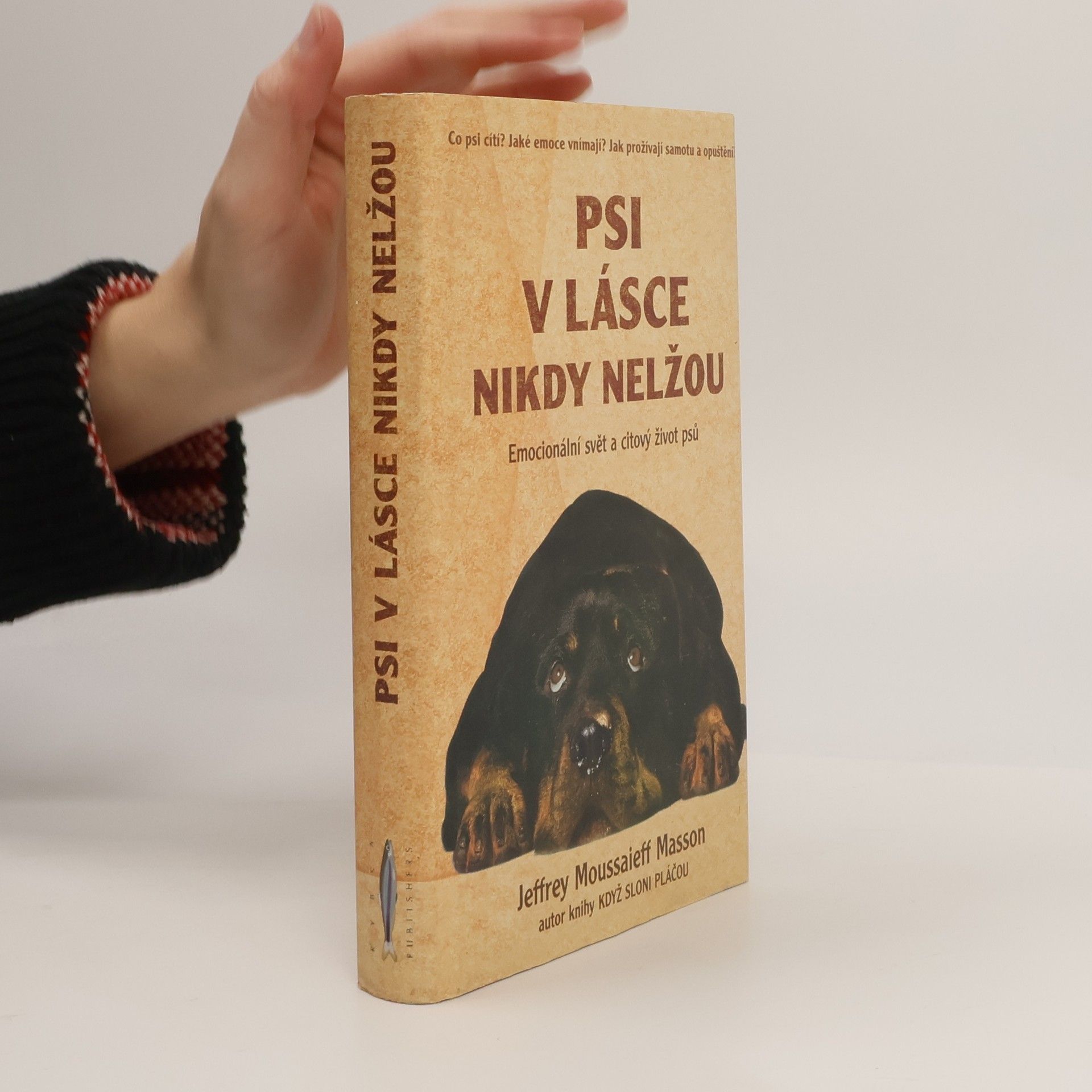 Jeffrey Masson Psi v lásce nikdy nelžou. Emocionální svět a citový život psů