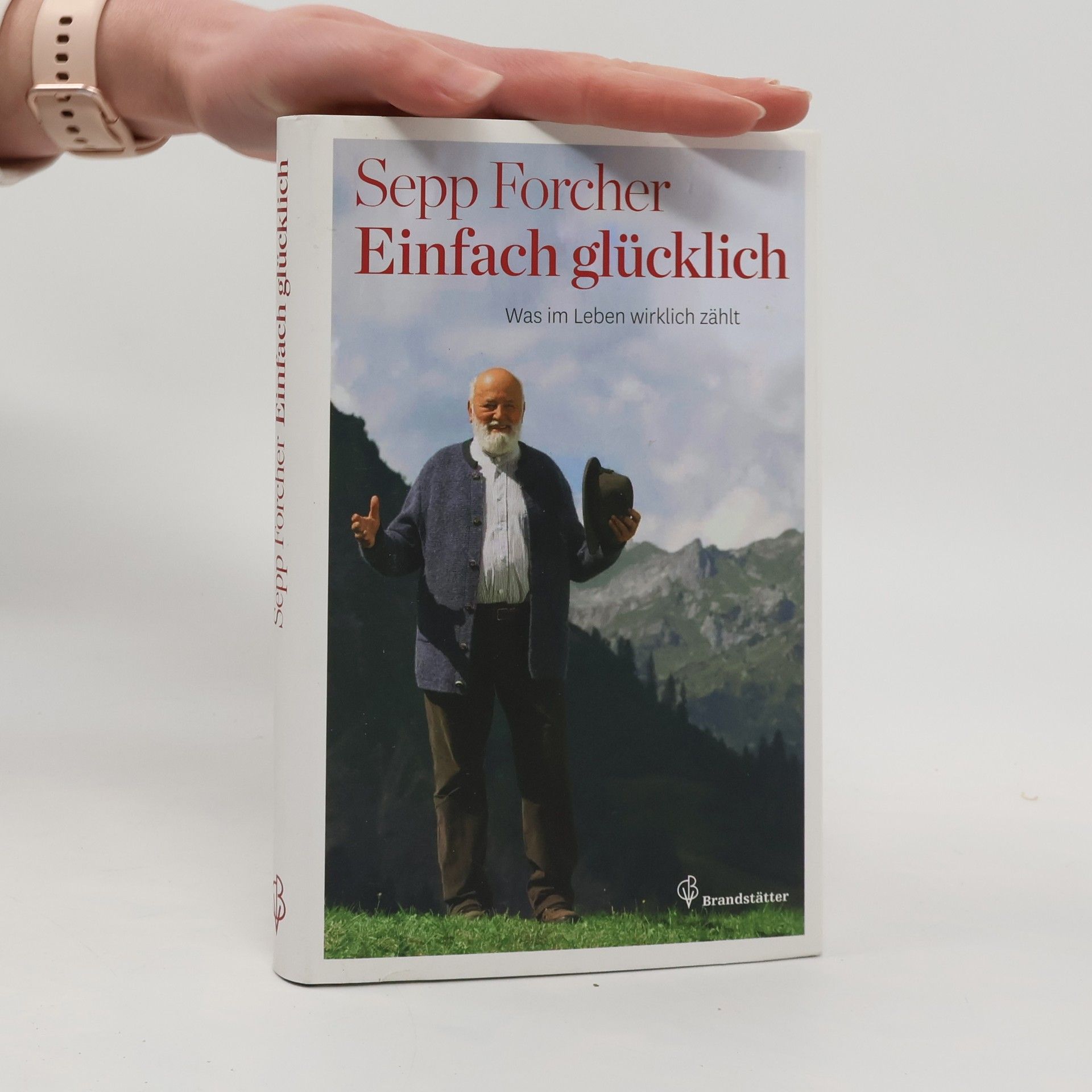 Sepp Forcher Einfach glücklich