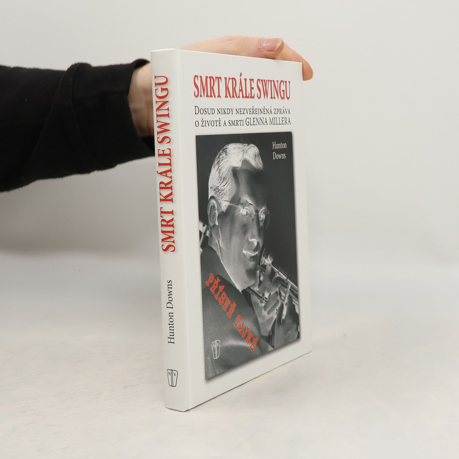 Hunton Downs Smrt krále swingu: Dosud nikdy nezveřejněná zpráva o životě a smrti Glenna Millera