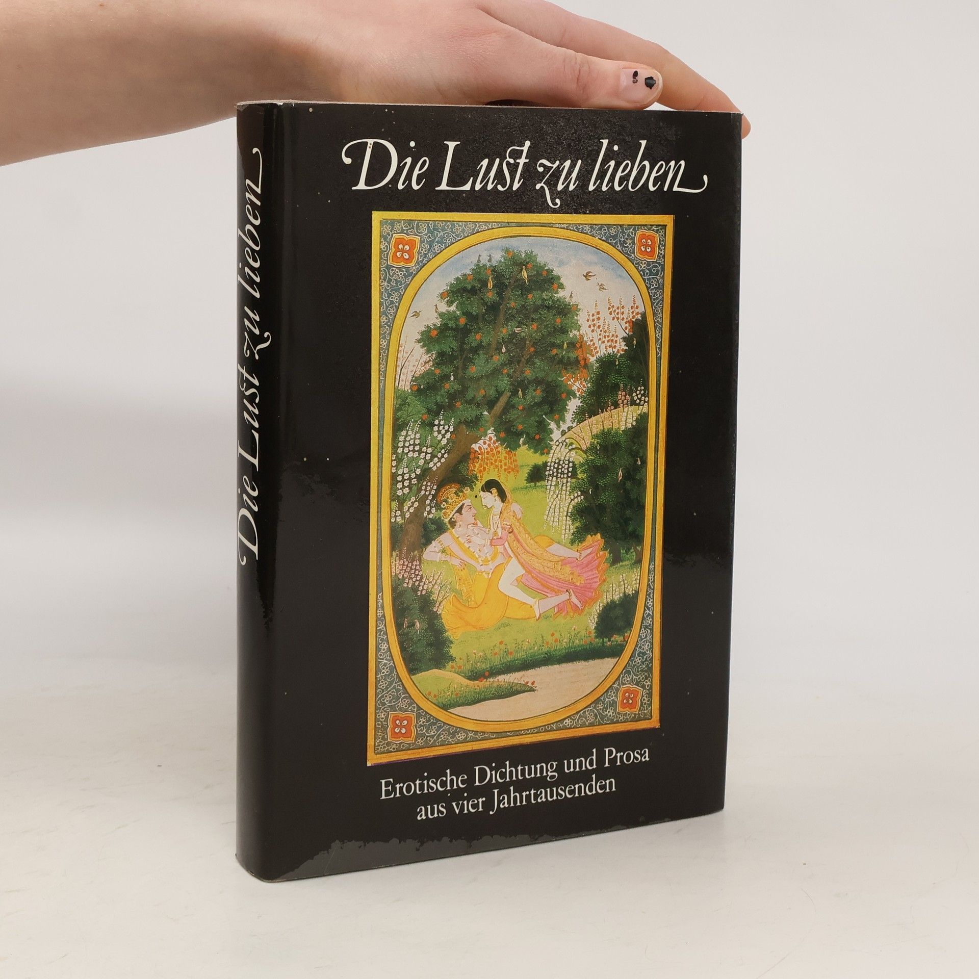 Wolfgang Tenzler Die Lust zu lieben . Erotische Dichtung und Prosa aus vier Jahrtausenden .