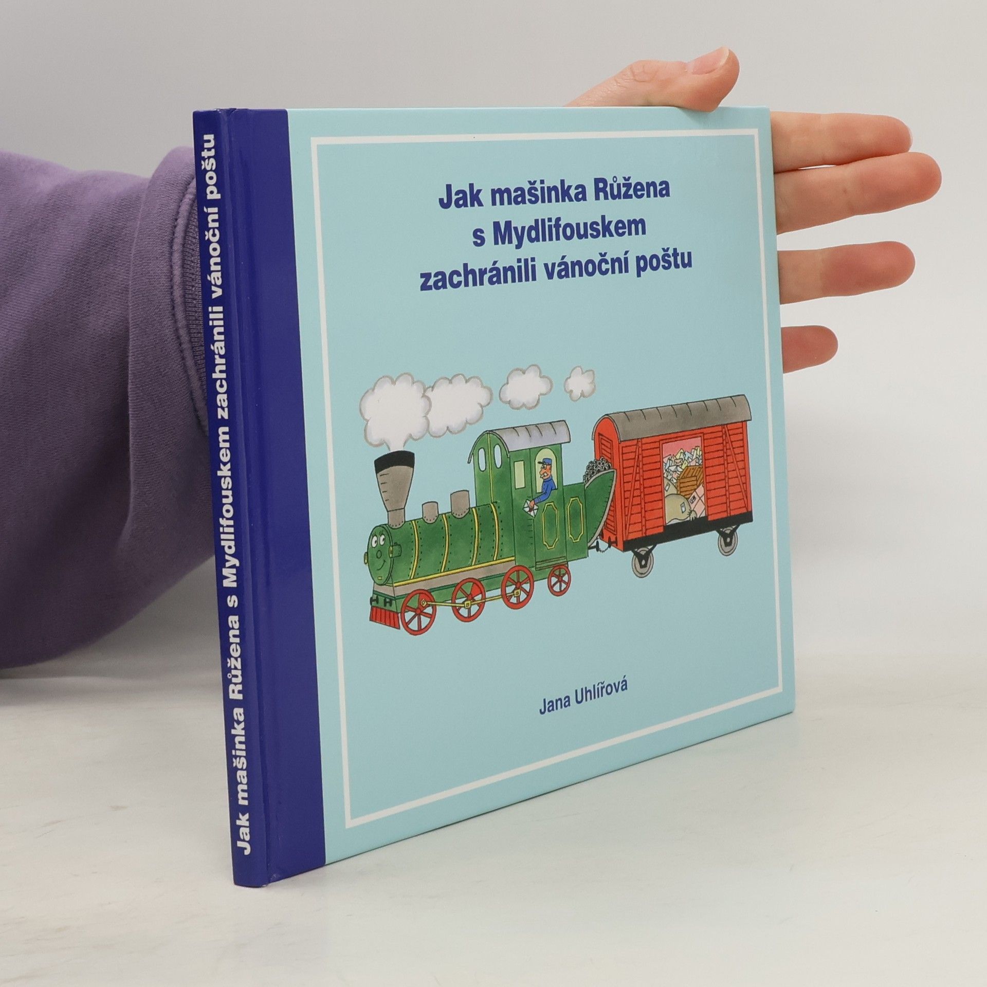 Jana Uhlířová Jak mašinka Růžena s Mydlifouskem zachránili vánoční poštu