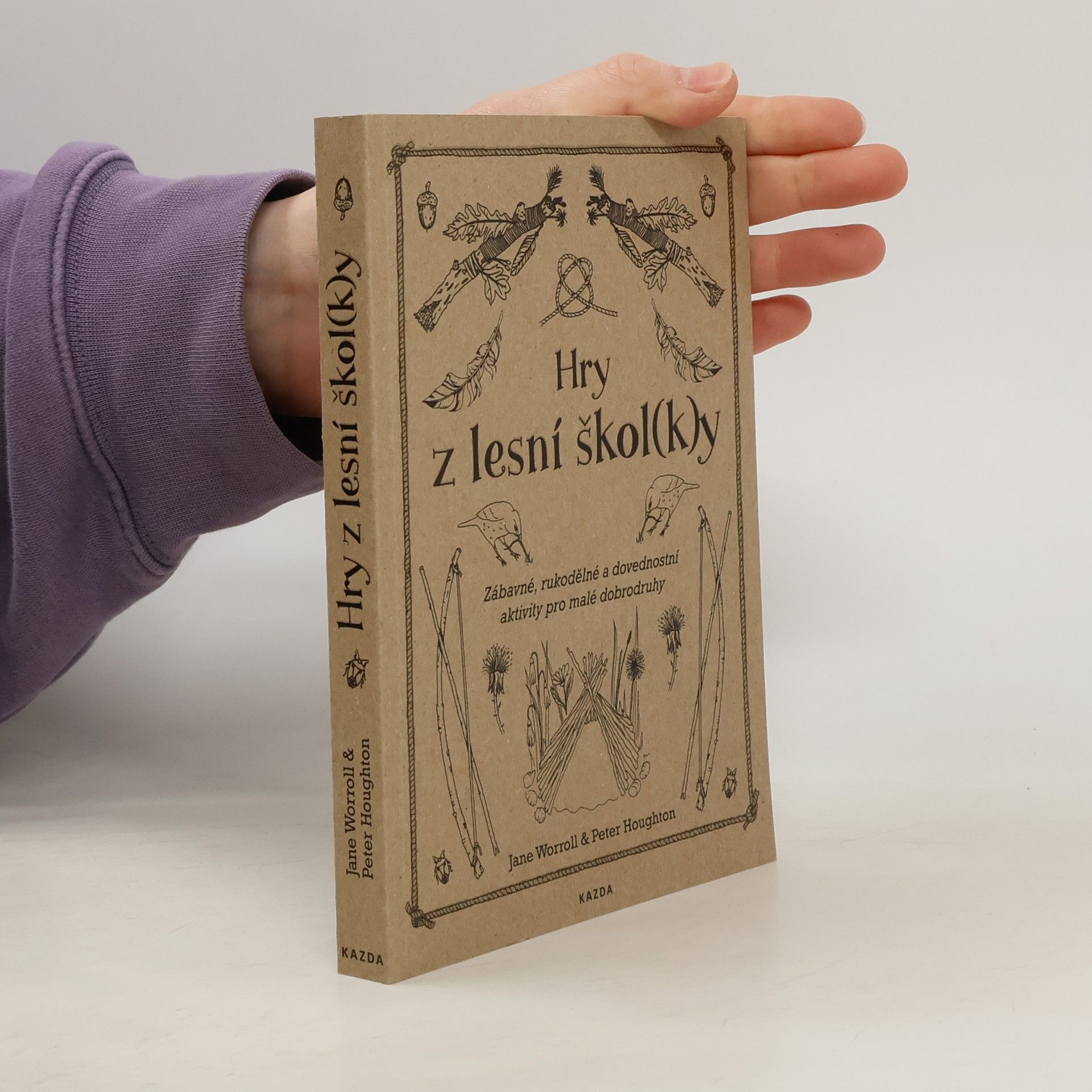 Jane Worroll Hry z lesní škol(k)y. Zábavné, rukodělné a dovednostní aktivity pro malé dobrodruhy