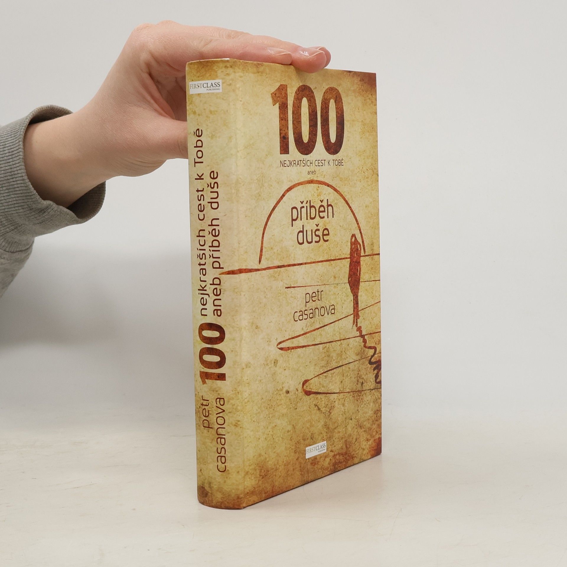 Petr Casanova 100 nejkratších cest k Tobě aneb příběh duše