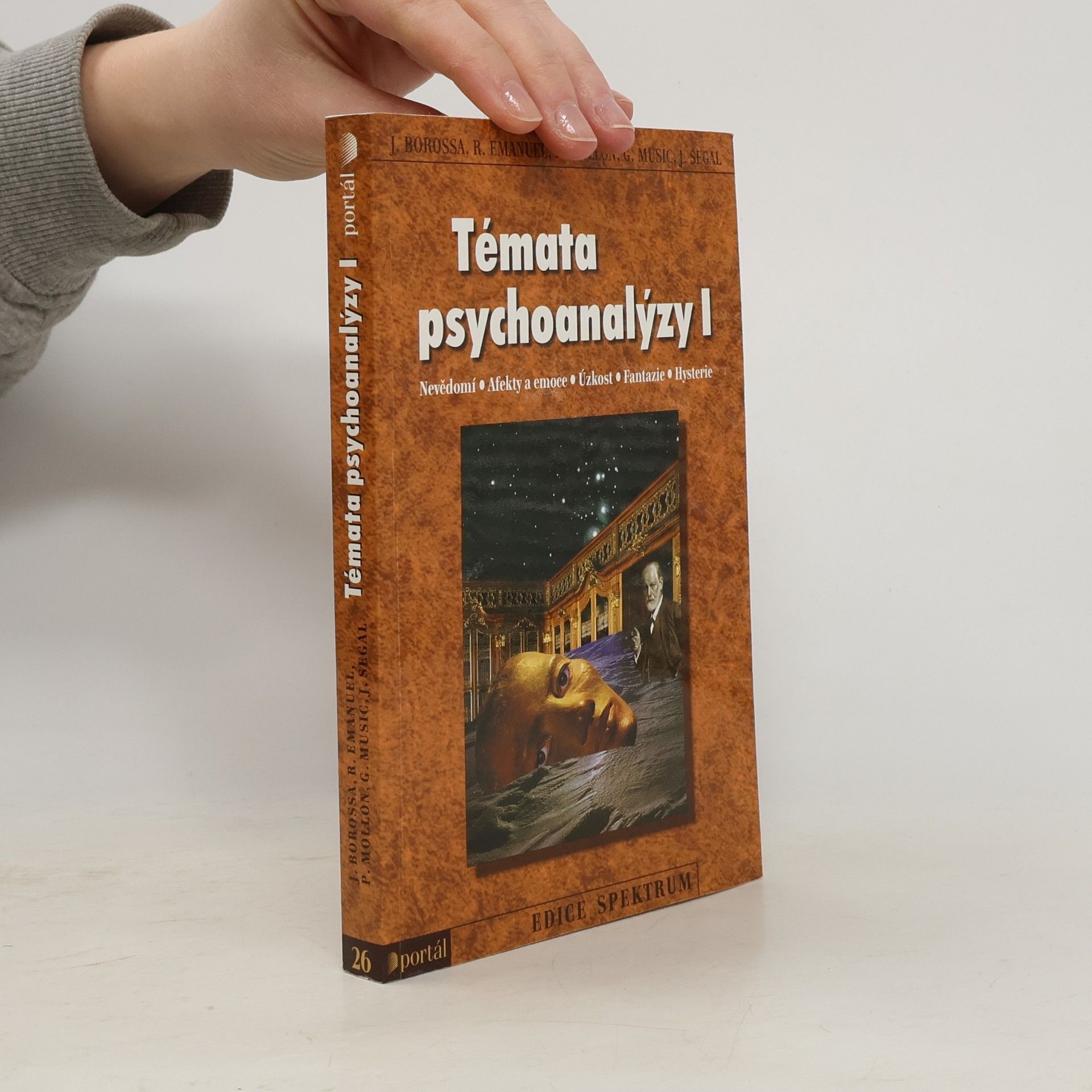 Julia Borossa Témata psychoanalýzy I : nevědomí, afekty a emoce, úzkost, fantazie, hysterie