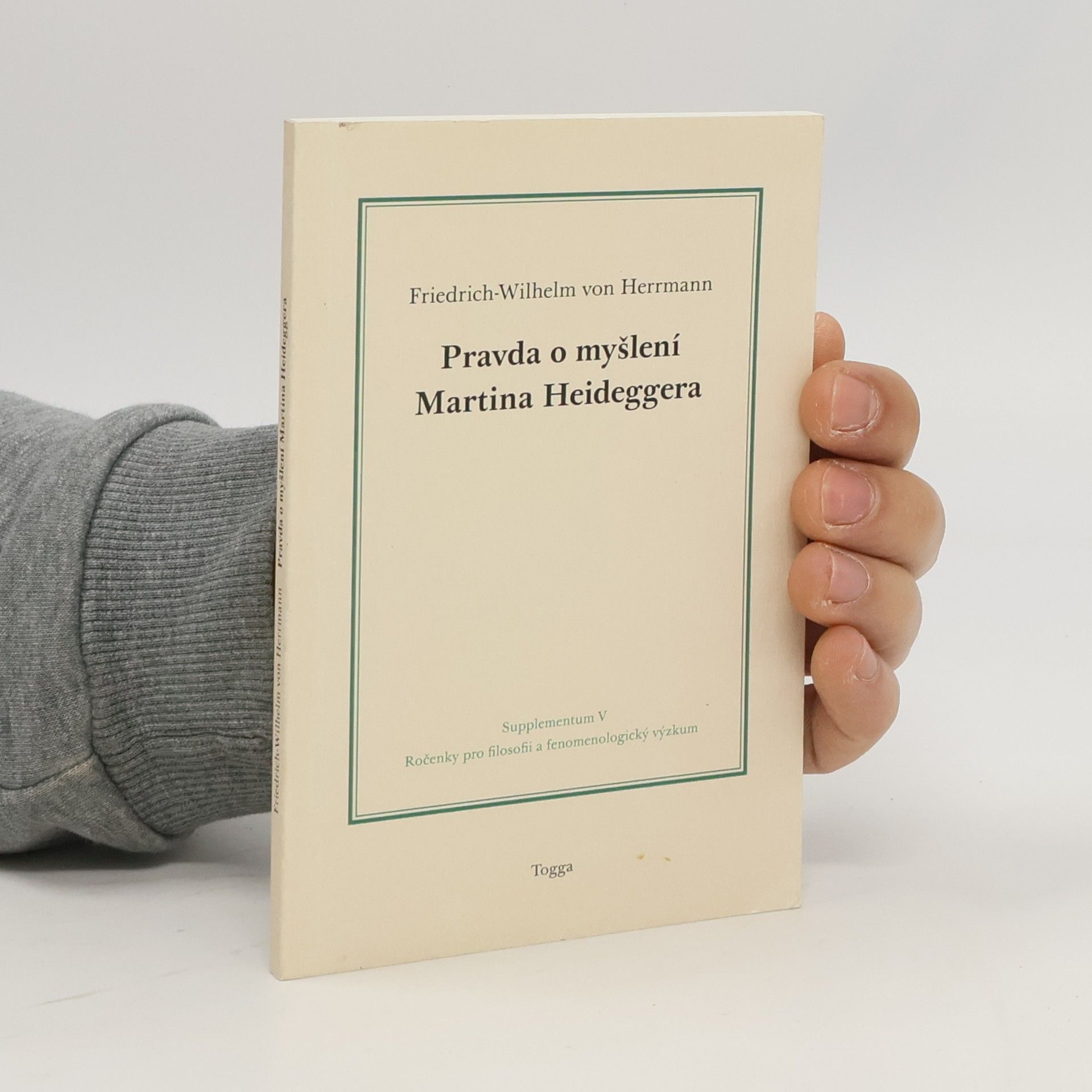 Friedrich-Wilhelm von Herrmann Pravda o myšlení Martina Heideggera