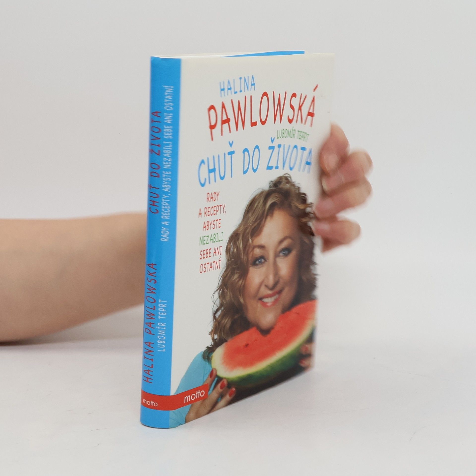 Halina Pawlowská Chuť do života: Rady a recepty, abyste nezabili sebe ani ostatní