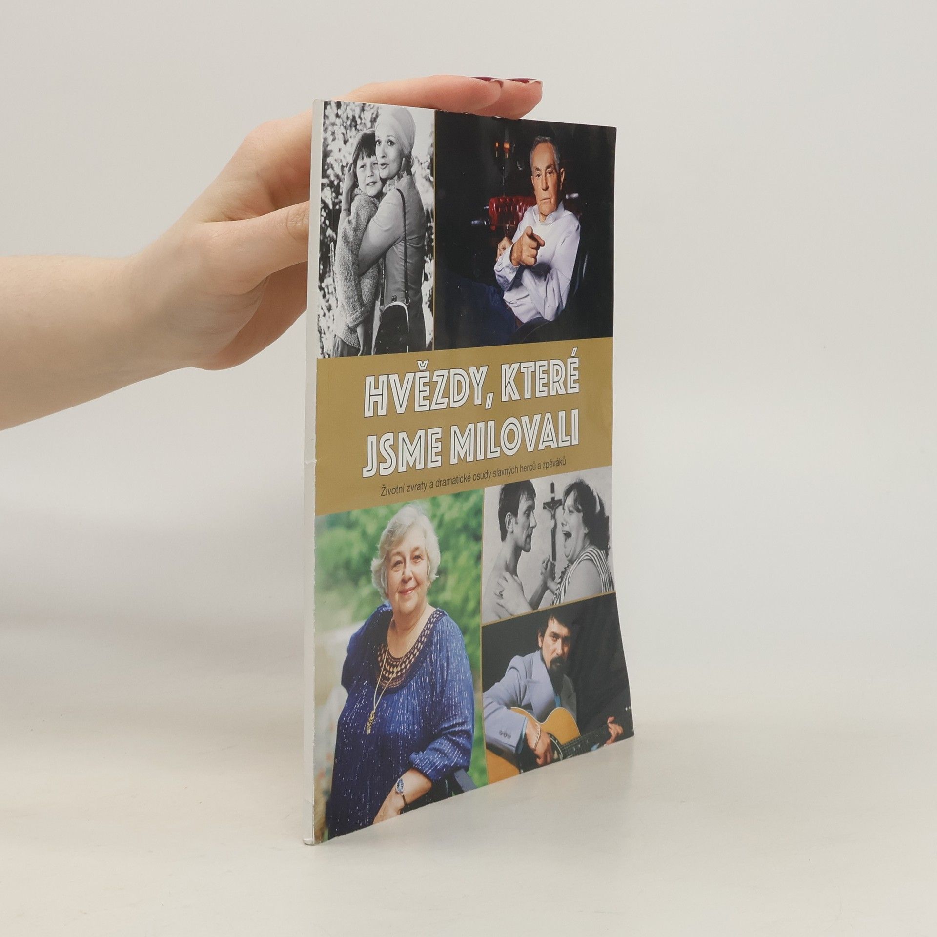 Collectif d'auteurs Hvězdy, které jsme milovali - Životní zvraty a dramatické osudy slavných herců a zpěváků