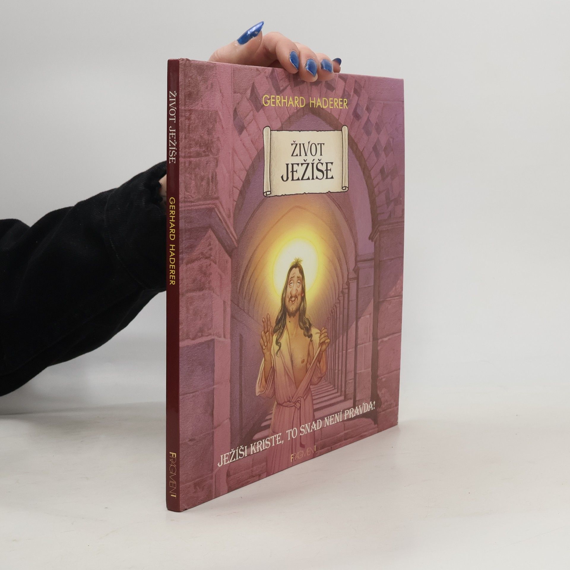 Gerhard Haderer Život Ježíše: Ježíši Kriste, to snad není pravda!