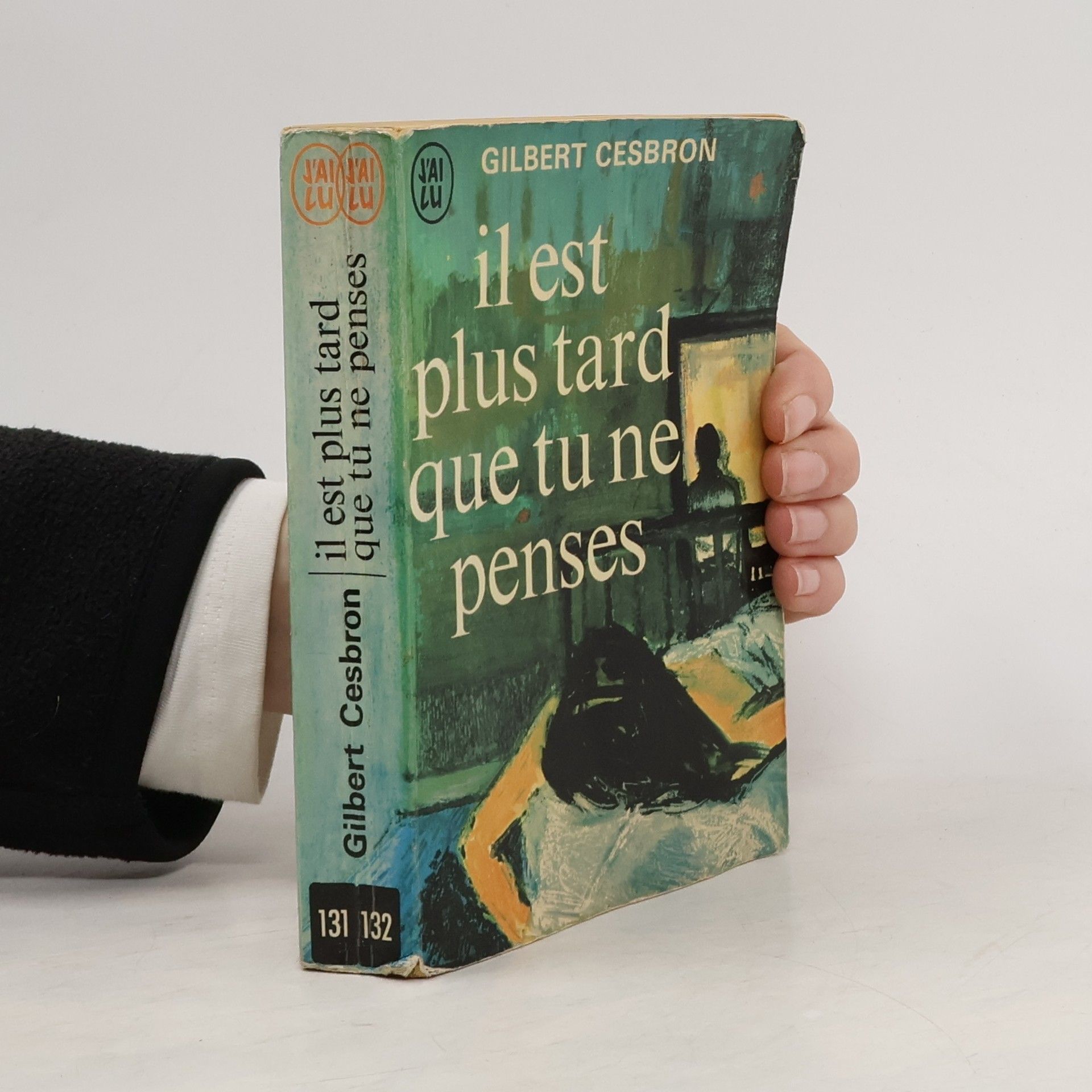 Gilbert Cesbron Il est plus tard que tu ne penses