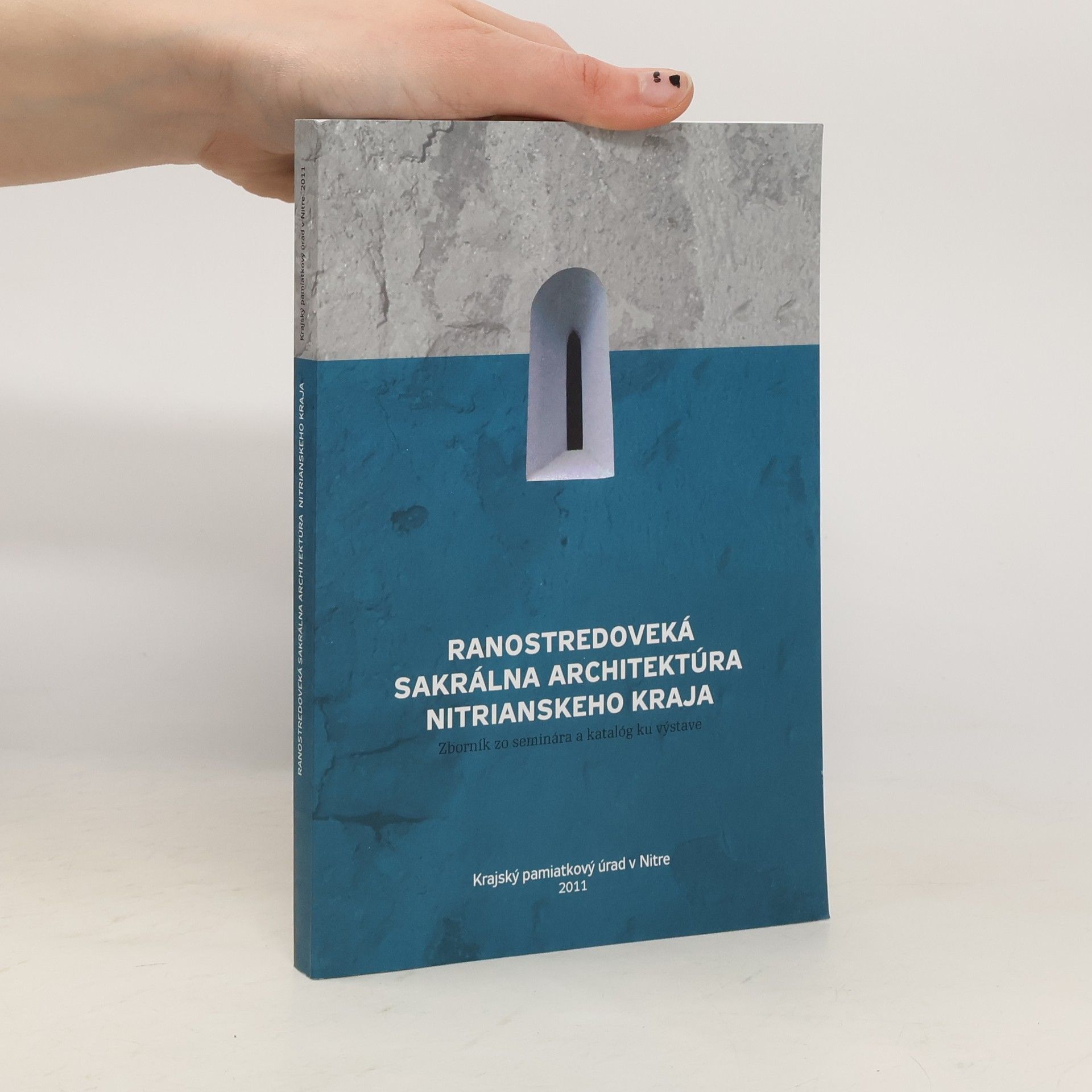 Ranostredoveká sakrálna architektúra Nitrianskeho kraja : zborník zo seminára a katalóg ku výstave