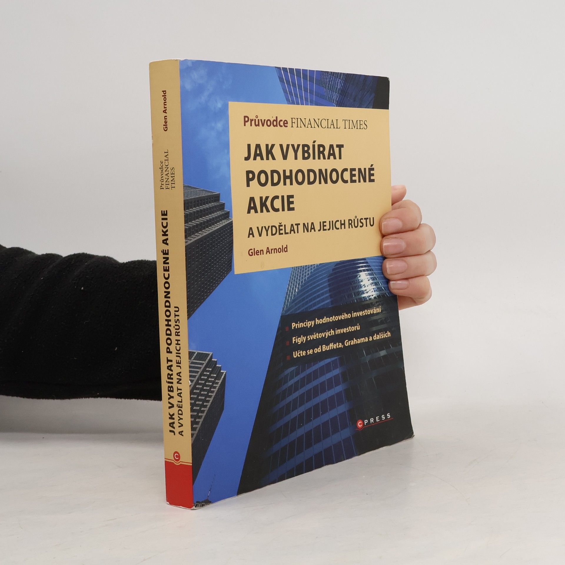 Glen Arnold Průvodce Financial Times: jak vybírat podhodnocené akcie a vydělat na jejich růstu