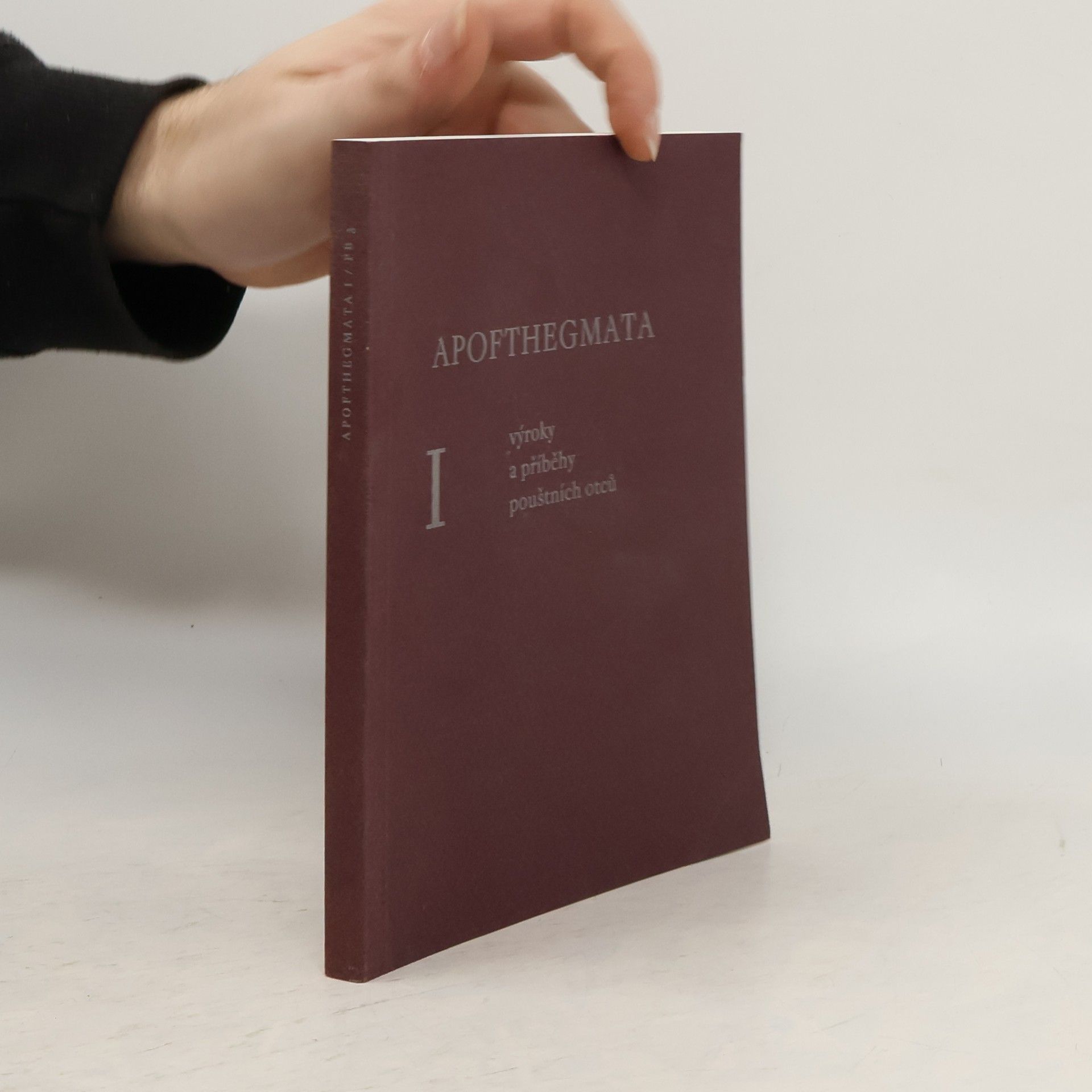 Jiří Pavlík Apofthegmata I. Výroky a příběhy pouštních otců