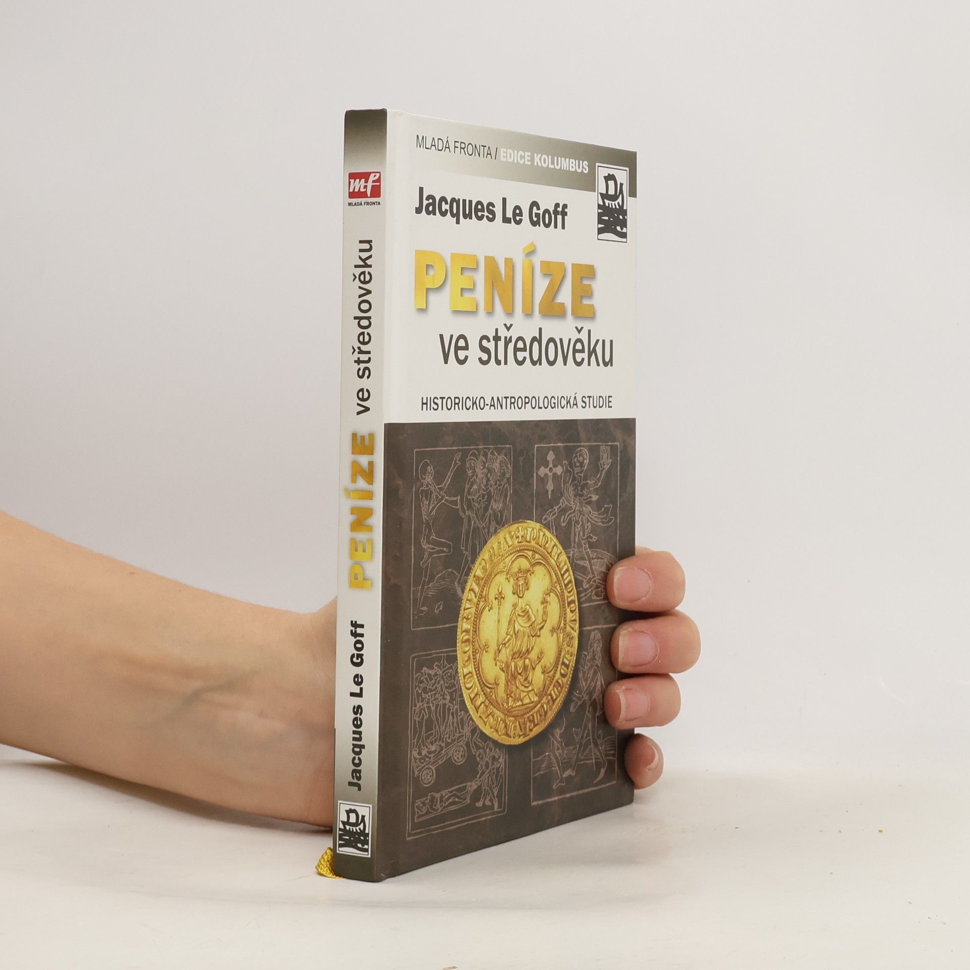 Jacques Le Goff Peníze ve středověku : historicko-antropologická studie