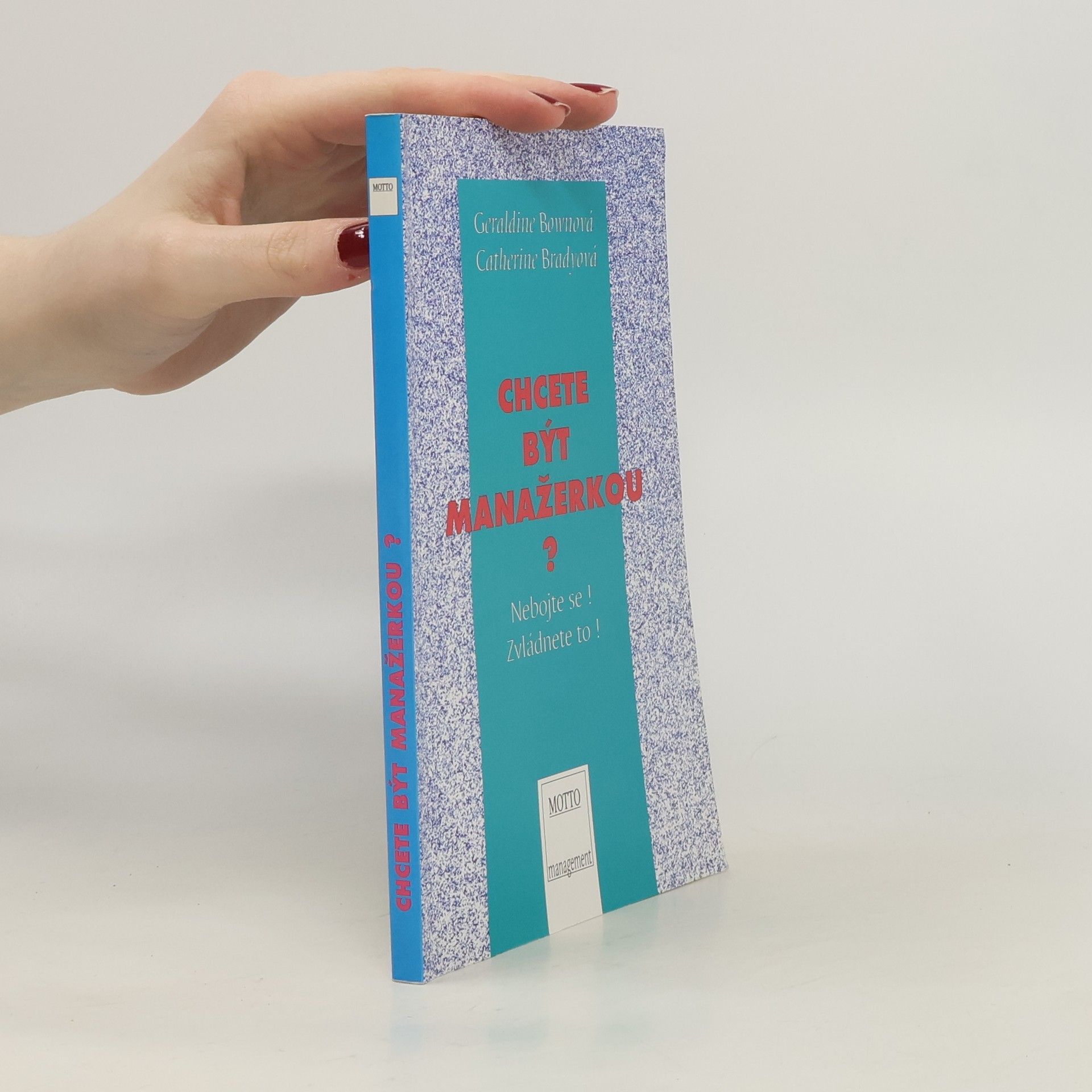 Geraldine Bown Chcete být manažerkou? Nebojte se! Zvládnete to!