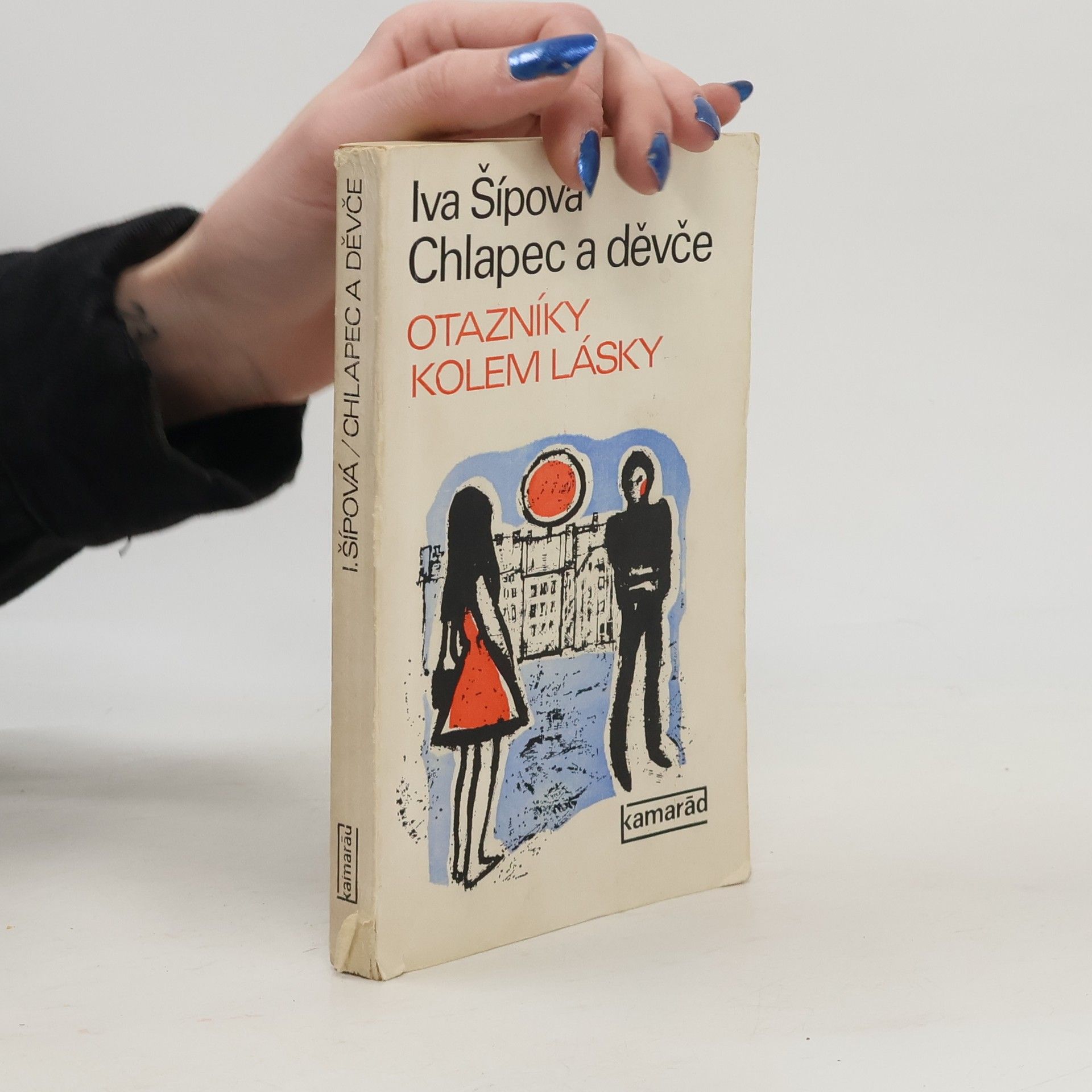 Iva Šípová Chlapec a děvče. Otazníky kolem lásky.