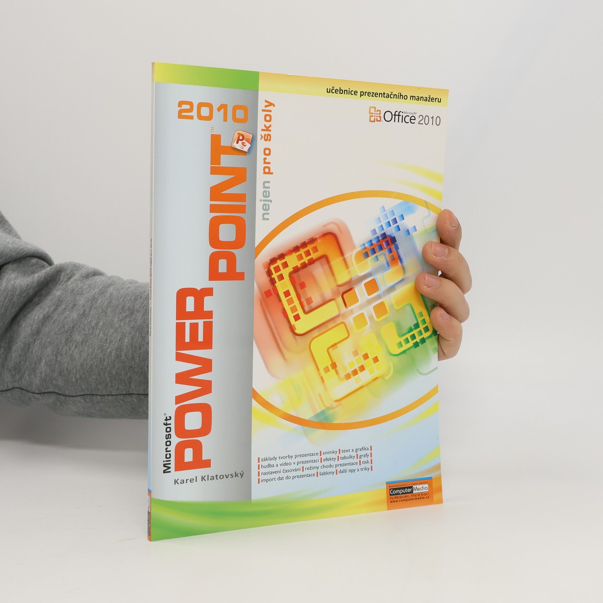 Karel Klatovský Microsoft PowerPoint 2010 nejen pro školy