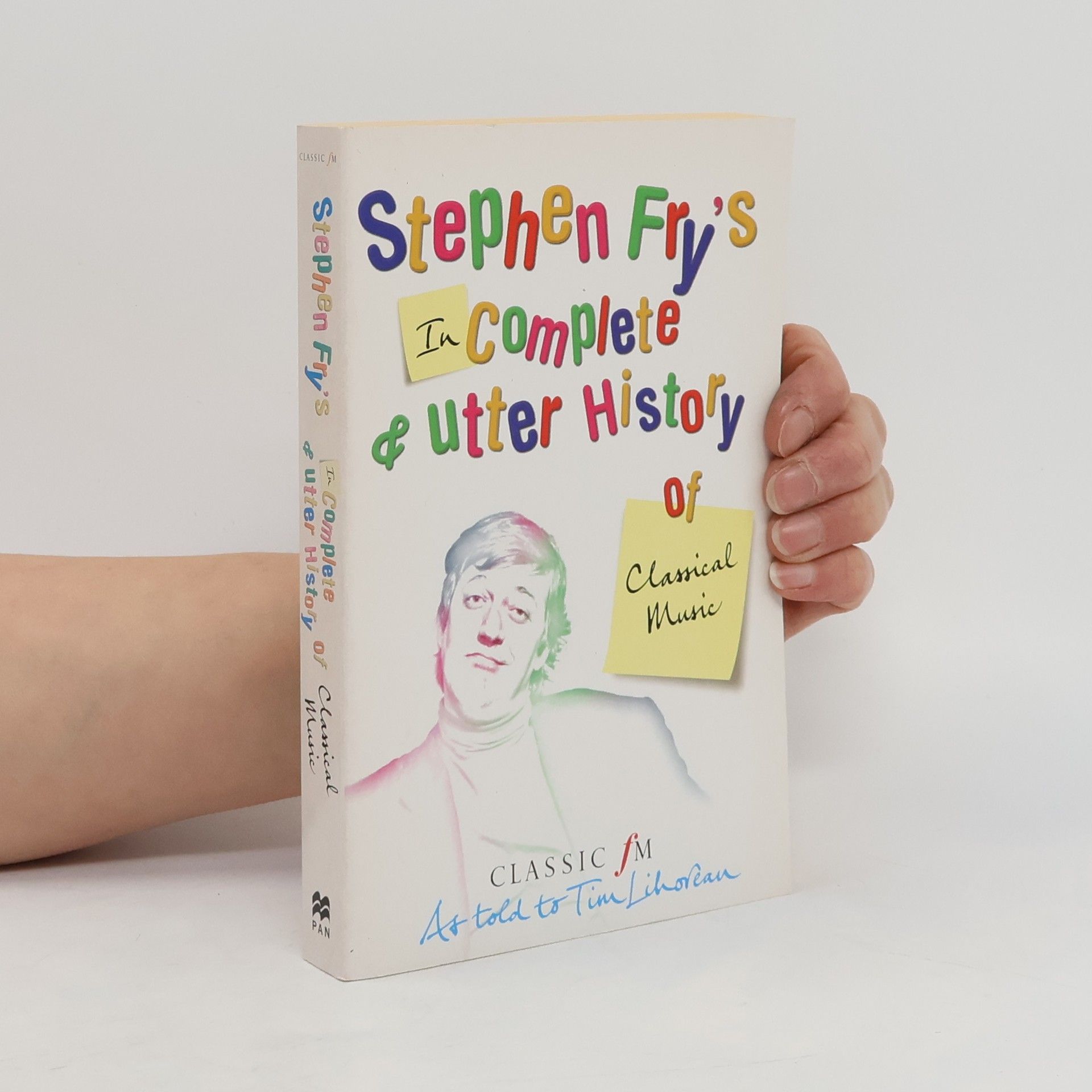 Tim Lihoreau Stephen Fry's Incomplete and Utter History of Classical Music