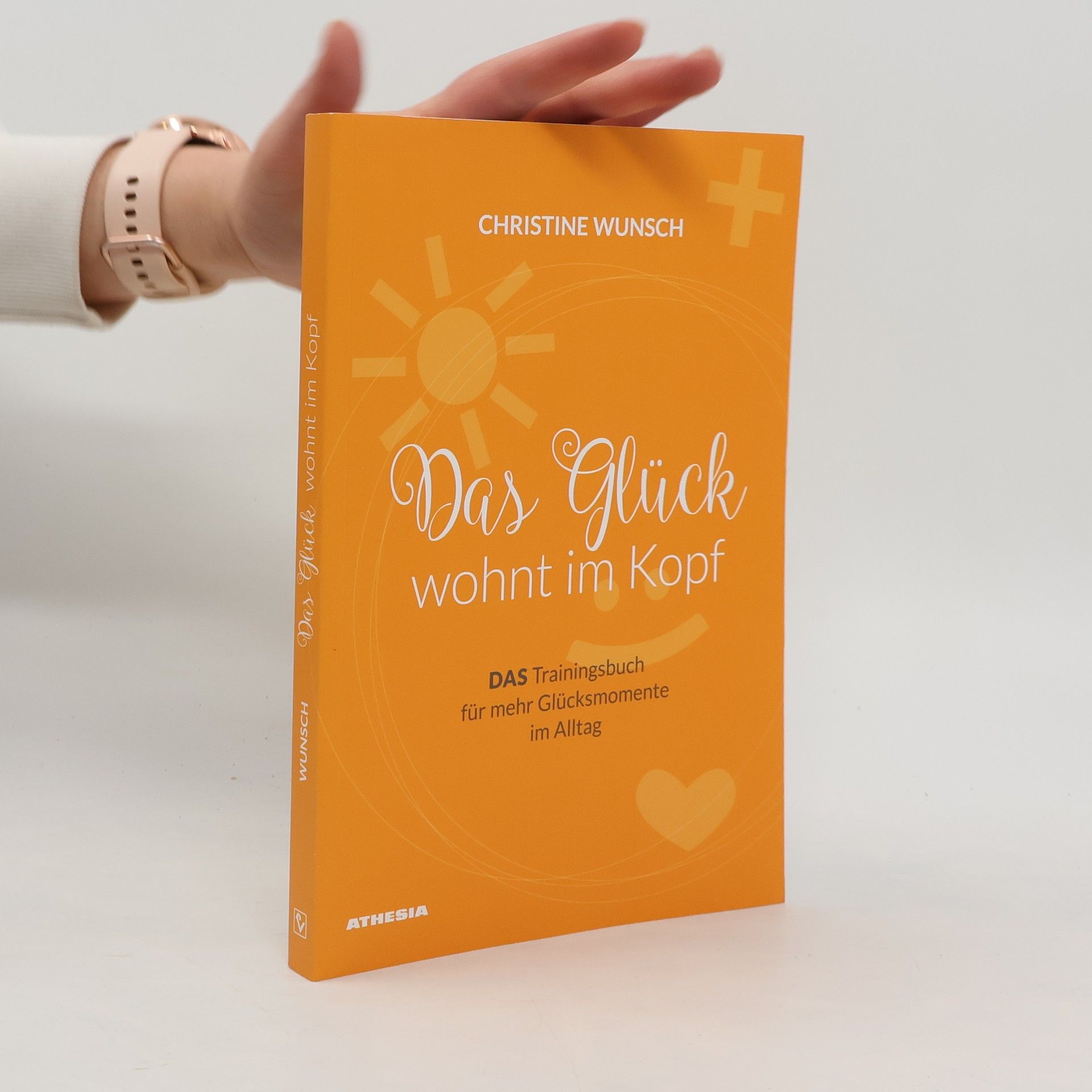 Christine Wunsch Das Glück wohnt im Kopf