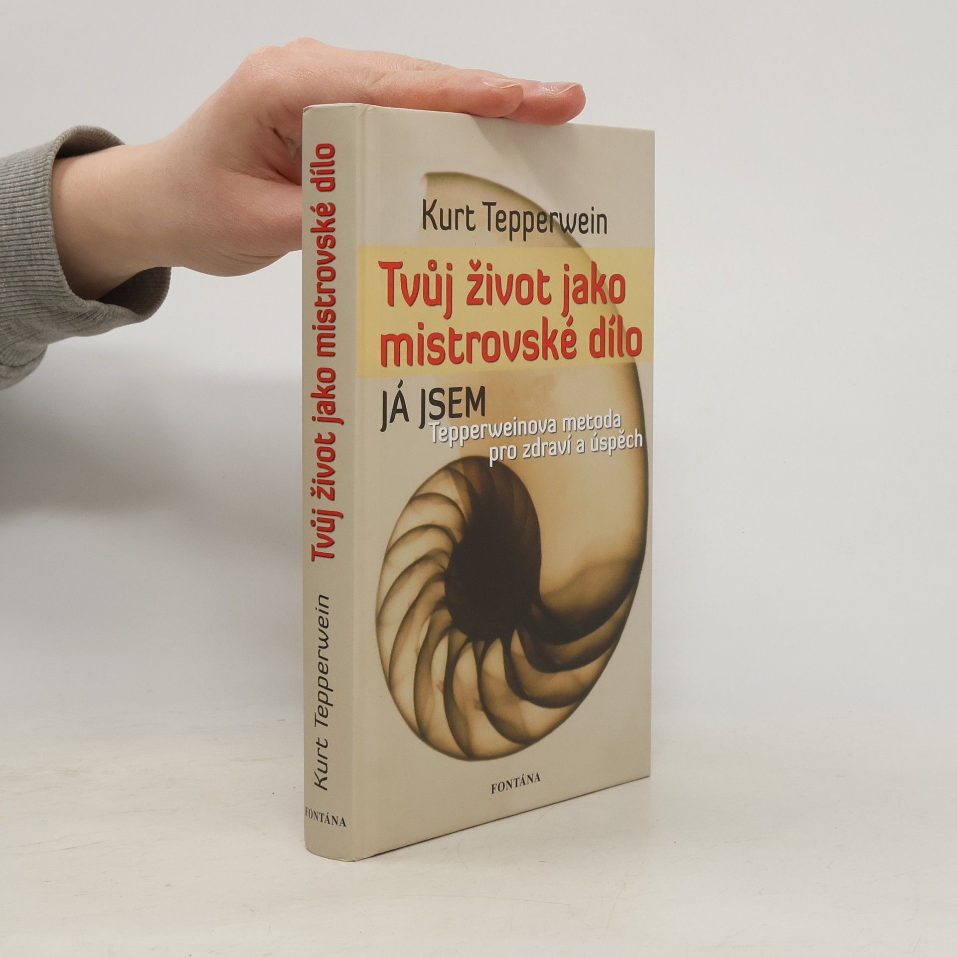 Kurt Tepperwein Tvůj život jako mistrovské dílo: Tepperweinova metoda pro zdraví a úspěch