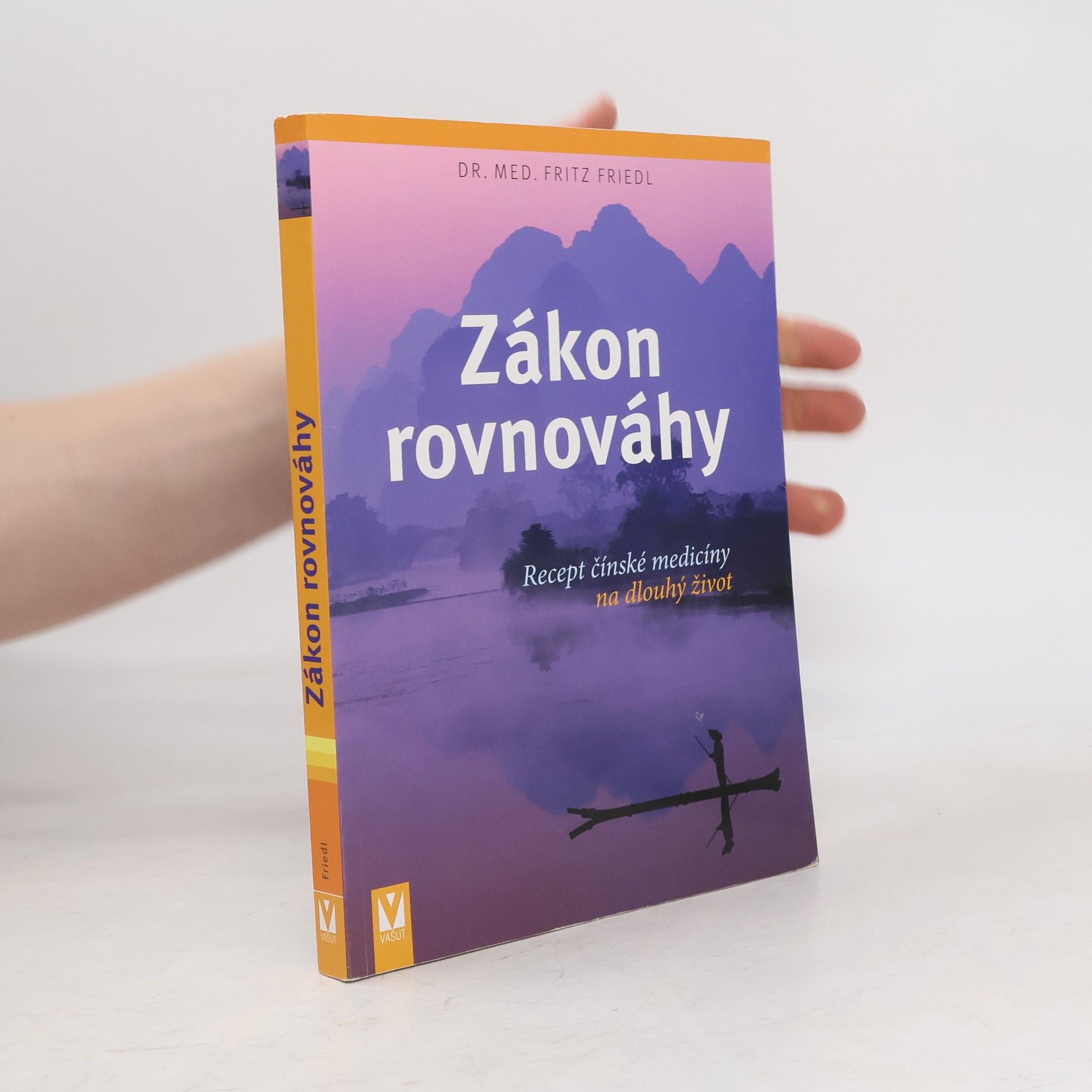 Fritz Friedl Zákon rovnováhy: Recept čínské medicíny na dlouhý život