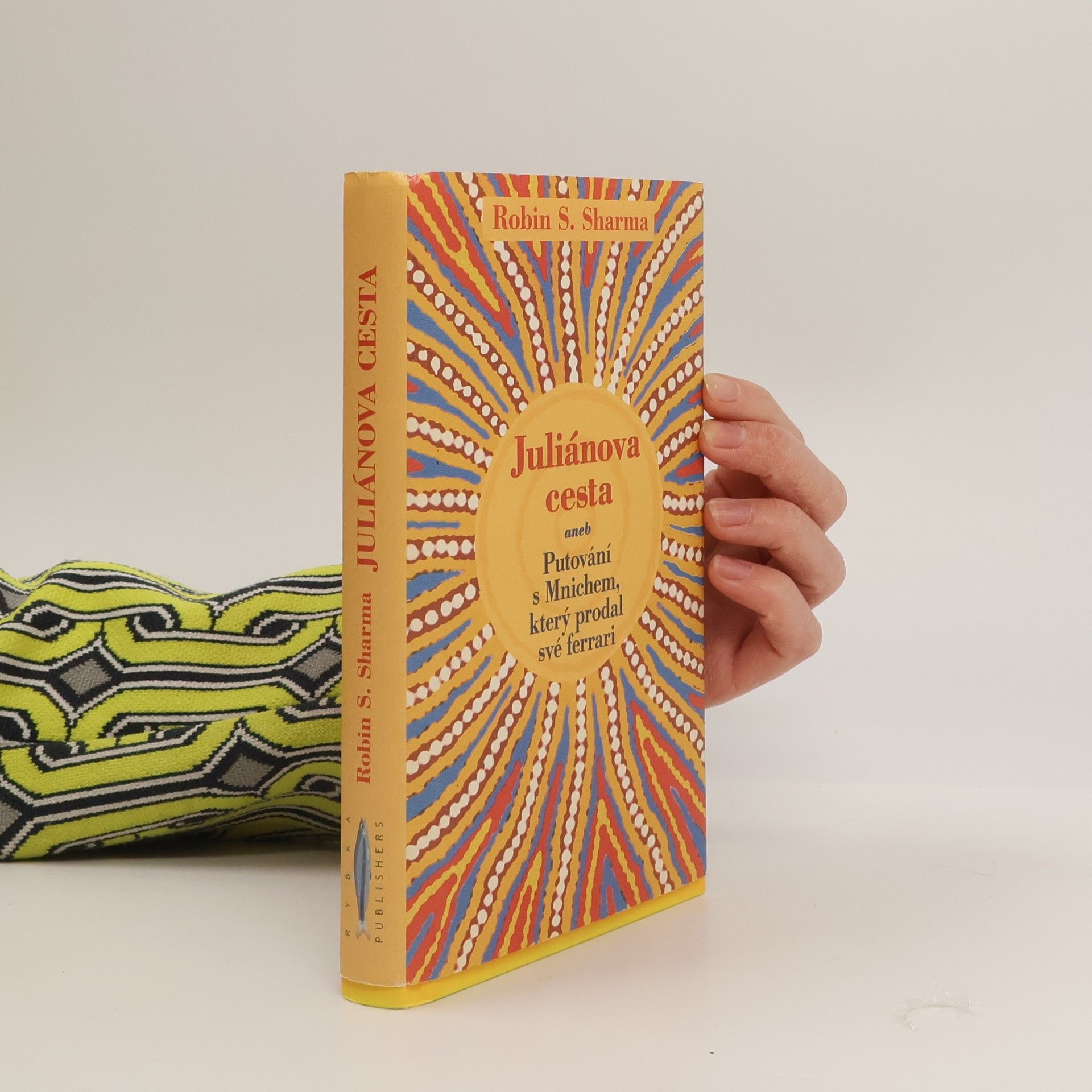 Robin Sharma Juliánova cesta aneb putování s Mnichem, který prodal své ferrari