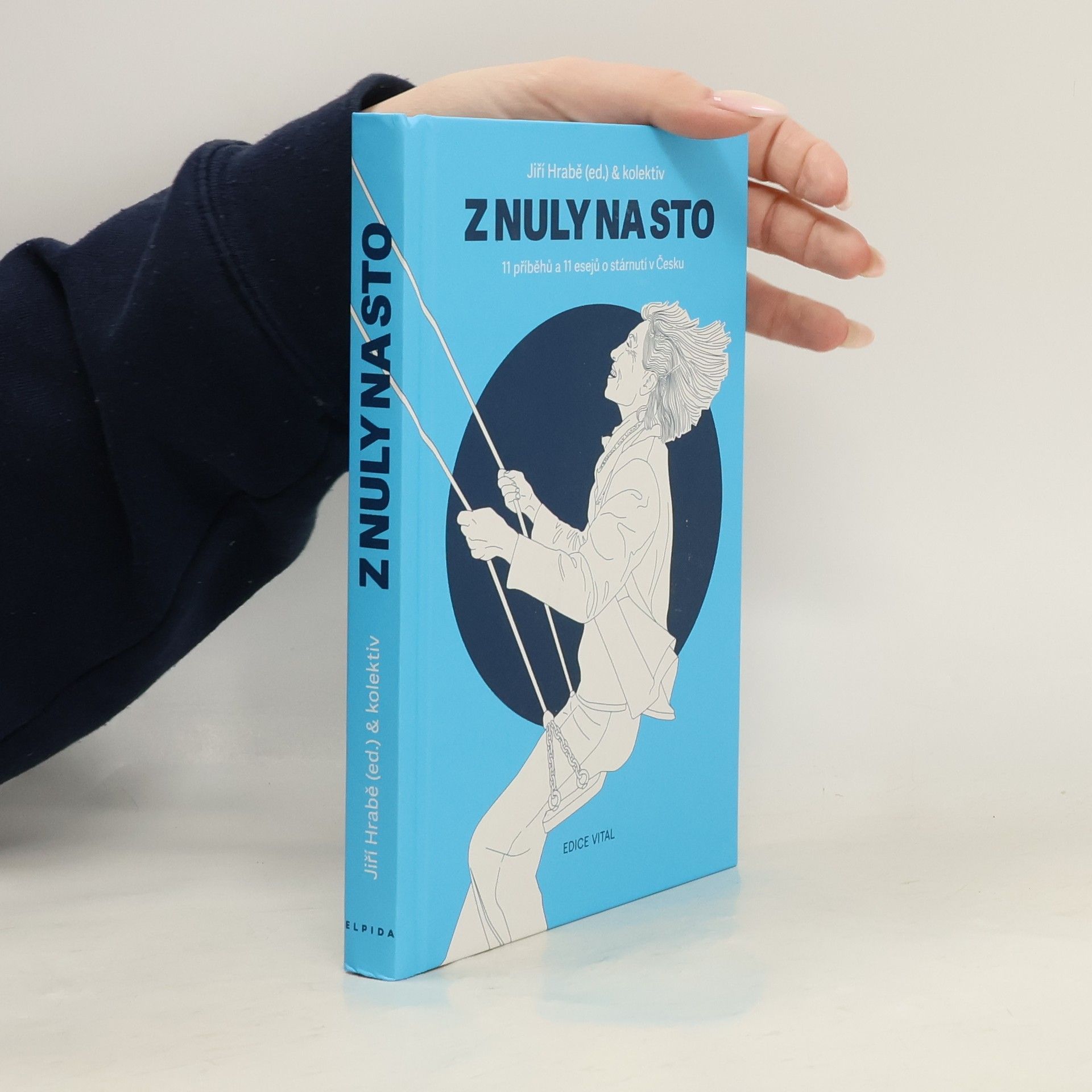 Jiří Hrabě Z nuly na sto. 11 příběhů a 11 esejů o stárnutí v Česku