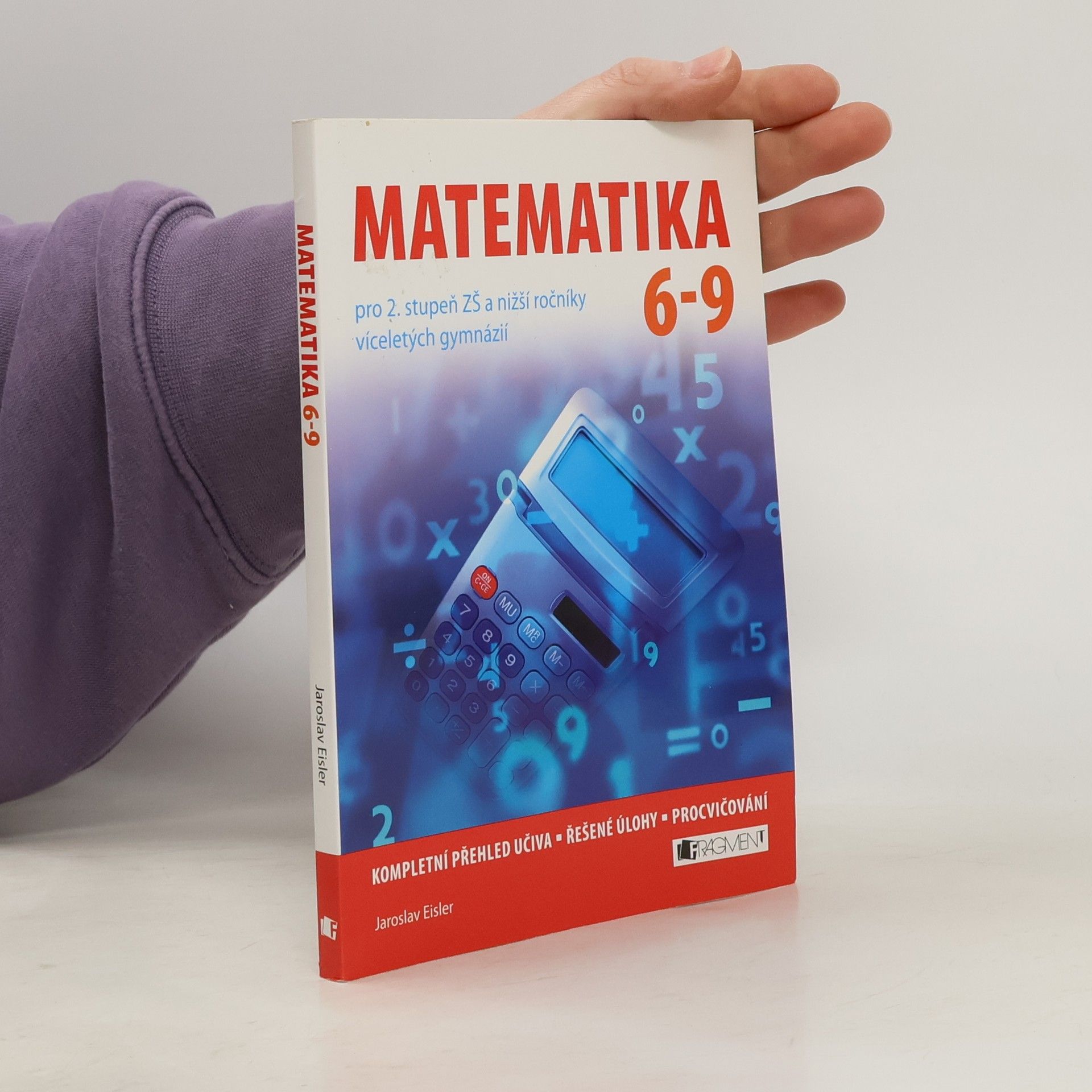 Jaroslav Eisler Matematika 6-9 pro 2. stupeň ZŠ a nižší ročníky víceletých gymnázií