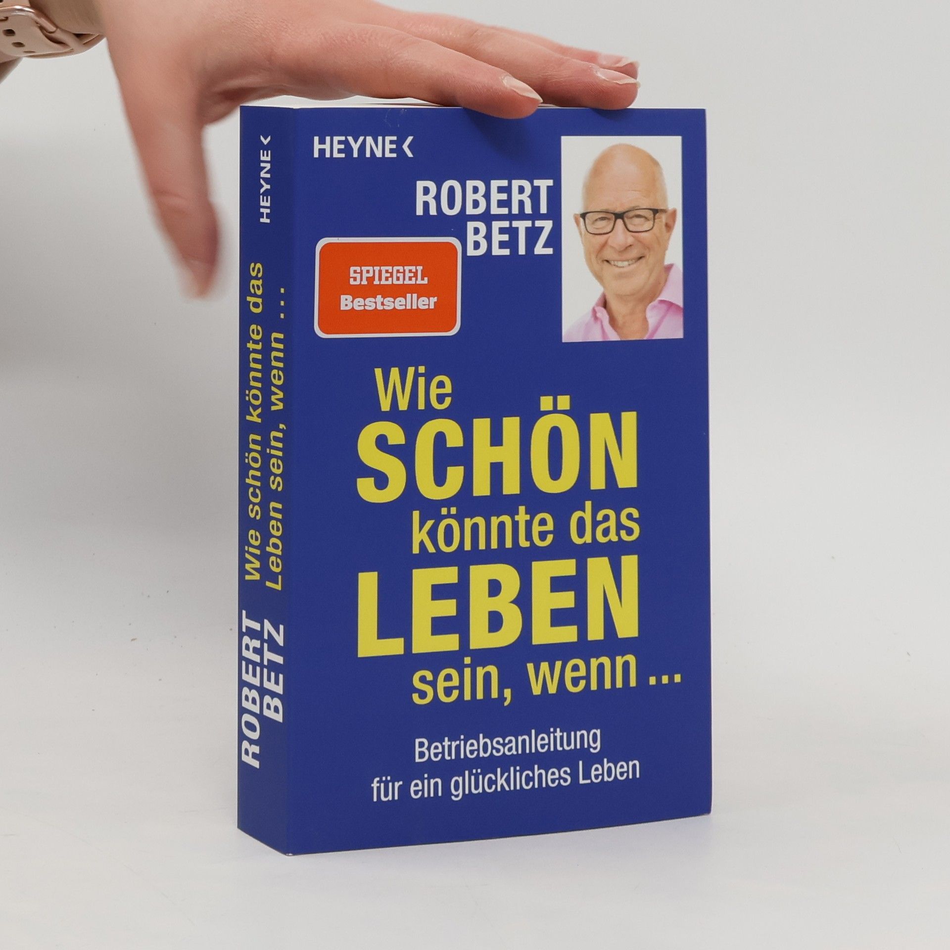 Robert Theodor Betz Wie schön könnte das Leben sein, wenn ...
