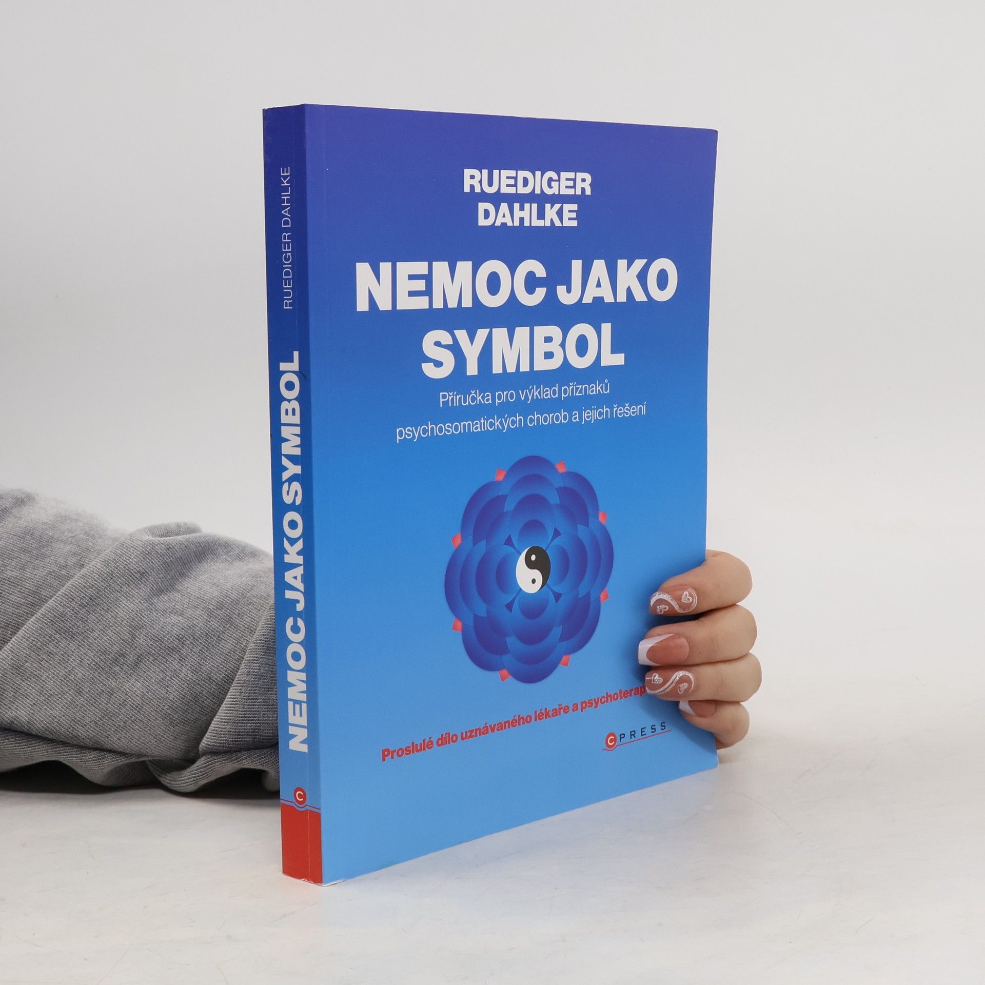 Ruediger Dahlke Nemoc jako symbol: Příručka pro výklad příznaků psychosomatických chorob a jejich řešení