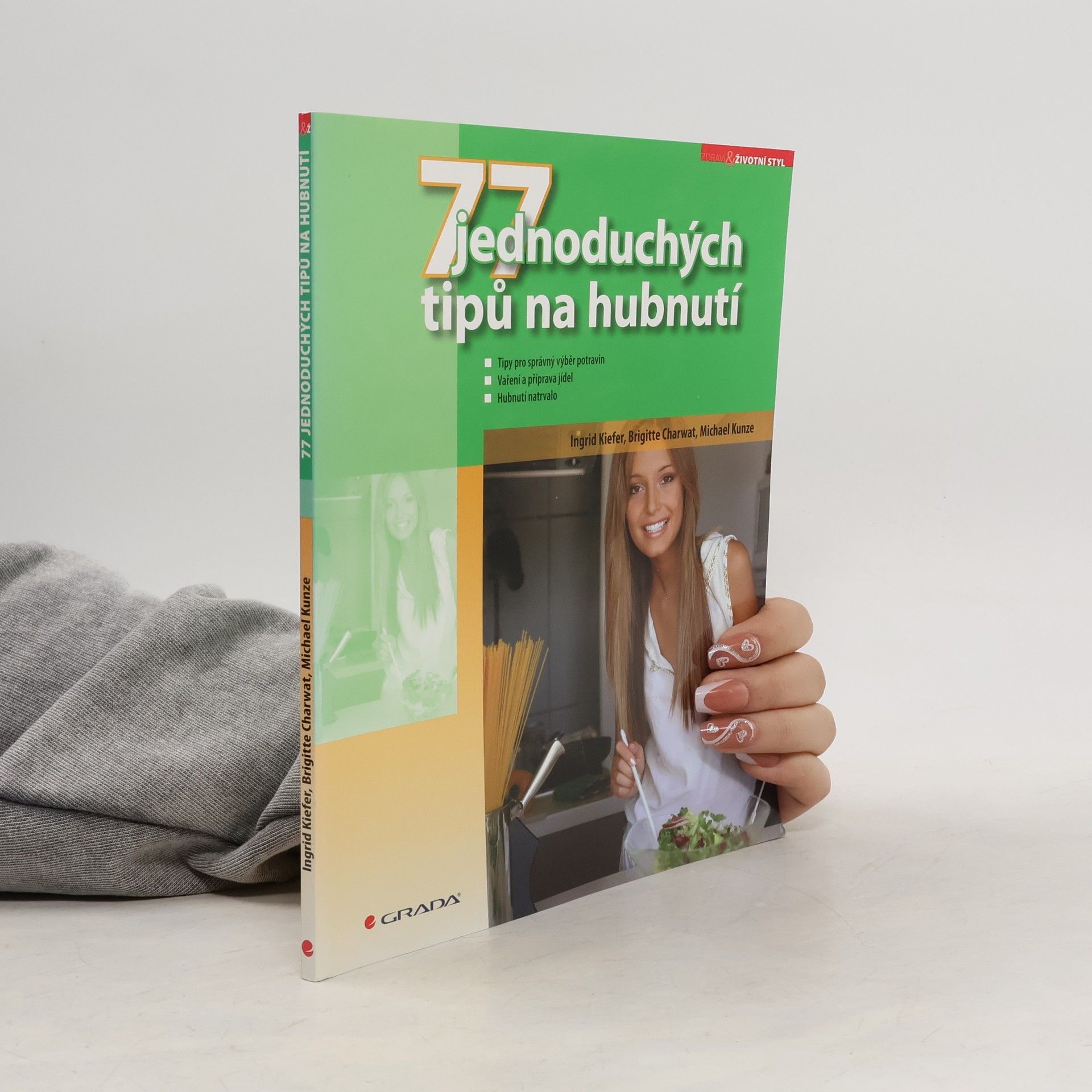 77 jednoduchých tipů na hubnutí. Tipy pro správný výběr potravin, vaření a příprava jídel, hubnutí natrvalo