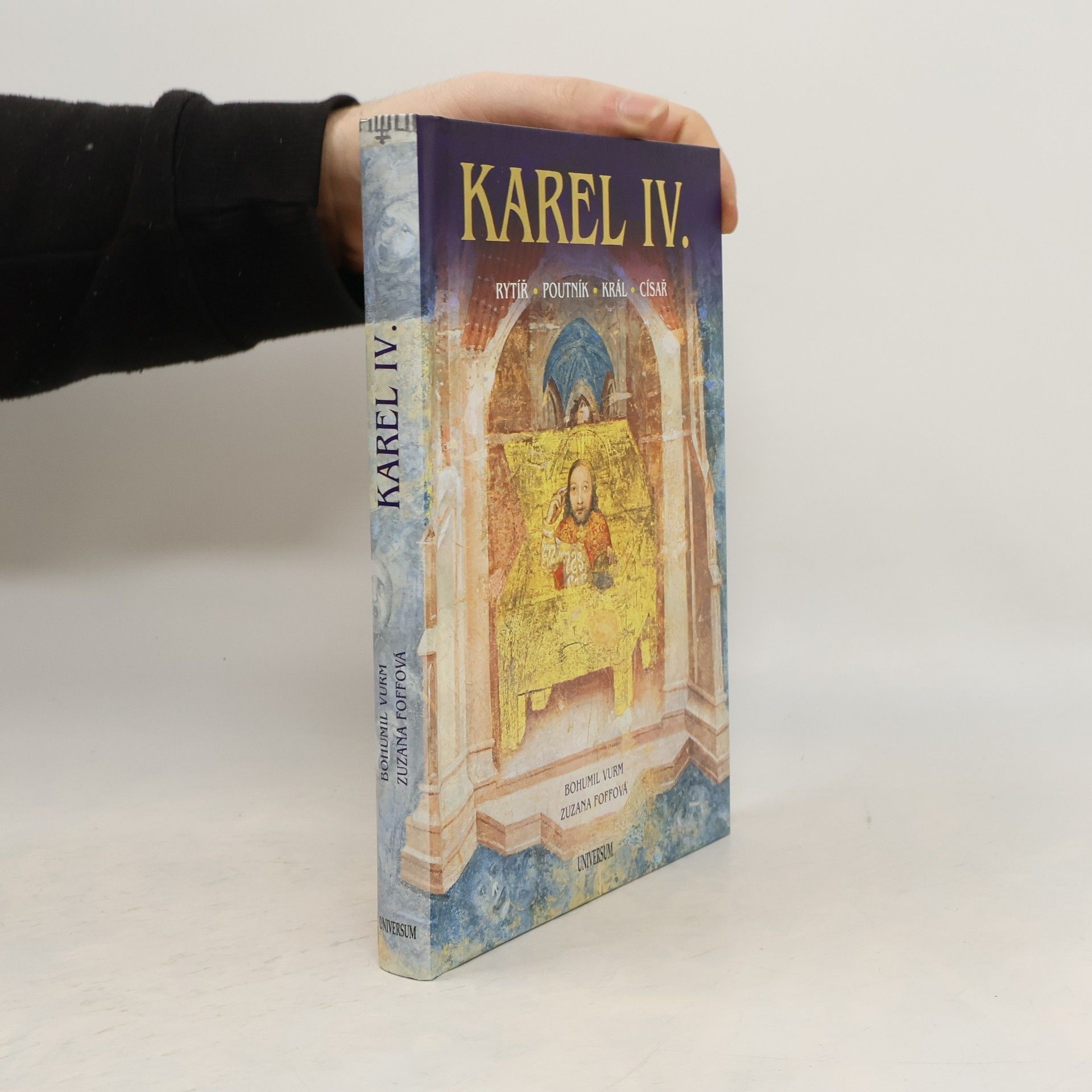 Bohumil Vurm Karel IV. : rytíř, poutník, král, císař