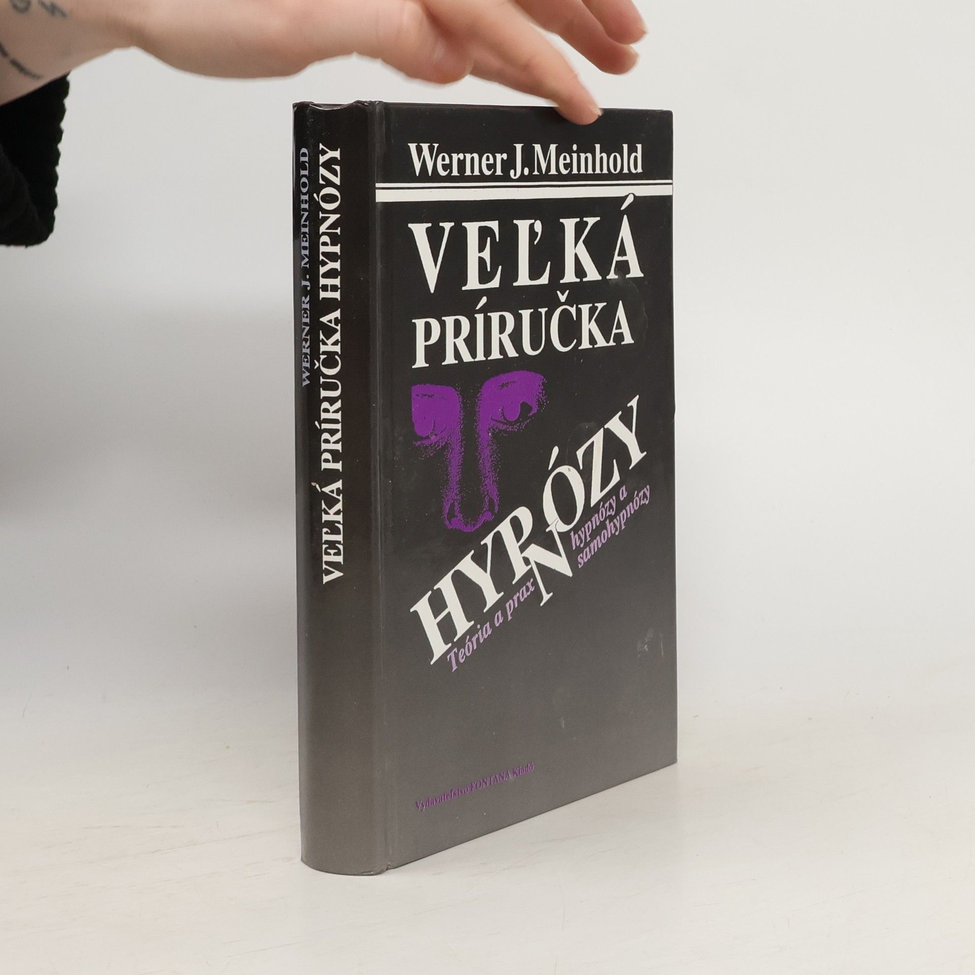 Werner J. Meinhold Veľká príručka hypnózy: Teória a prax hypnózy a samohypnózy