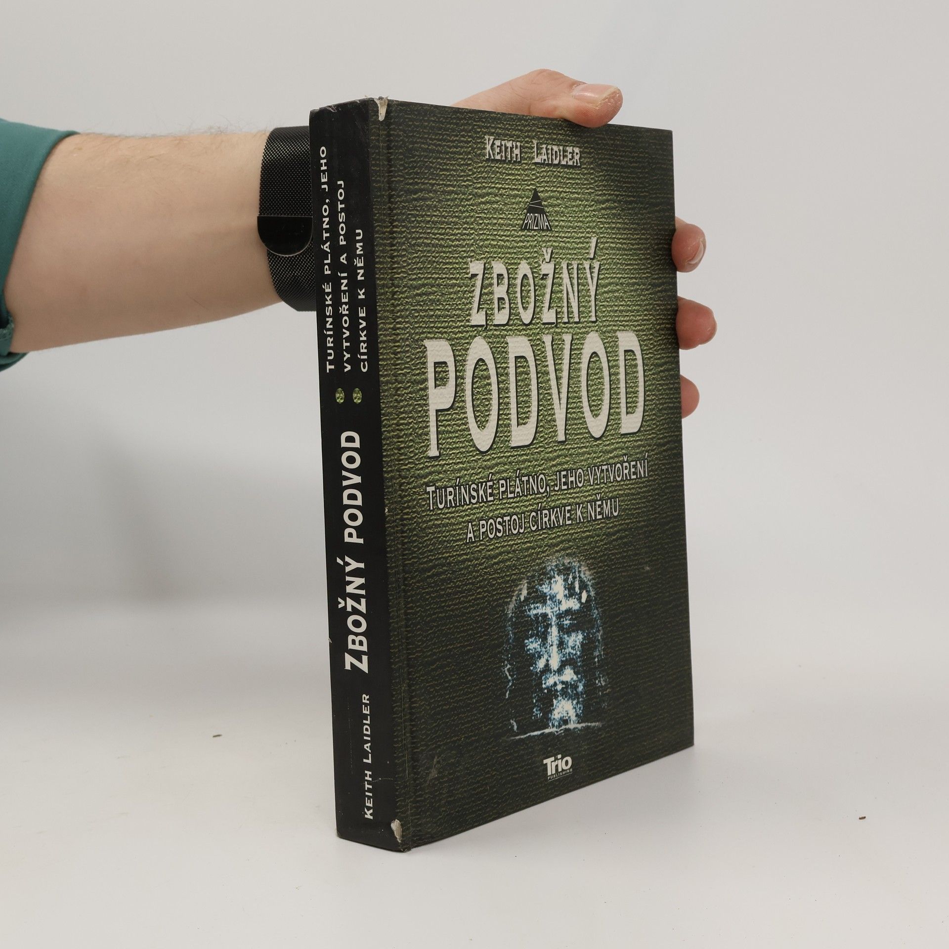 Keith Laidler Zbožný podvod: Turínské plátno, jeho vytvoření a postoj církve k němu