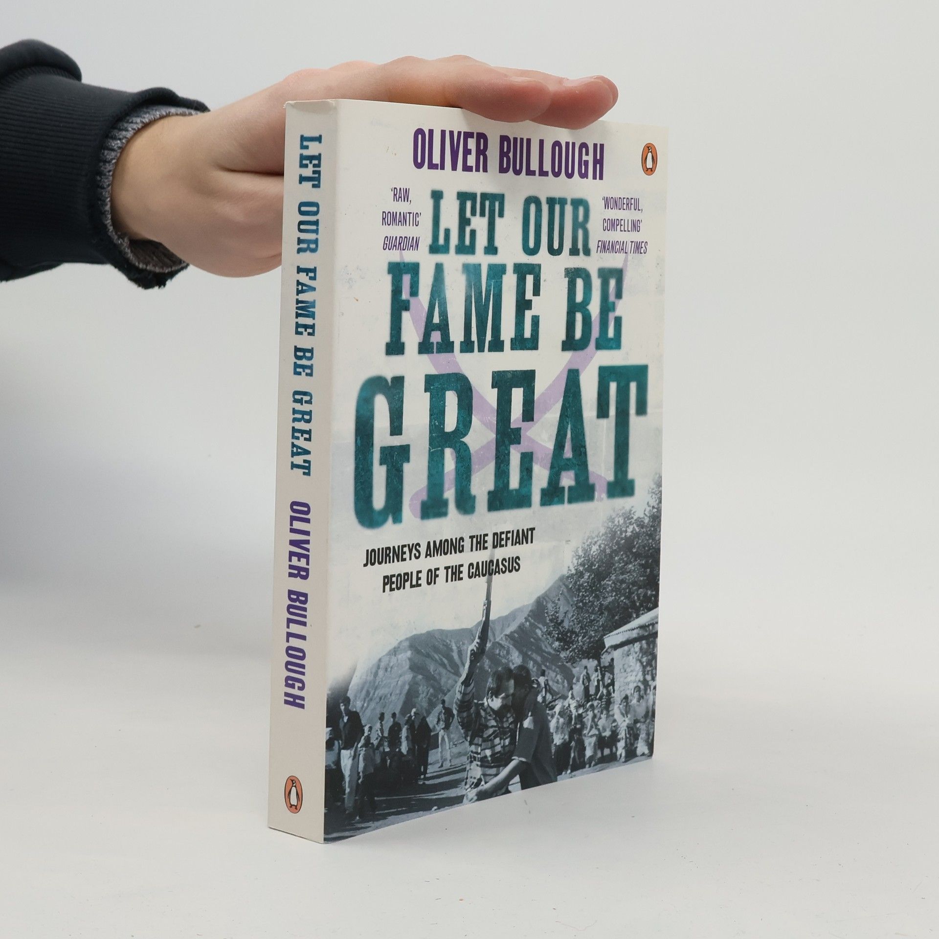 Oliver Bullough Let Our Fame Be Great