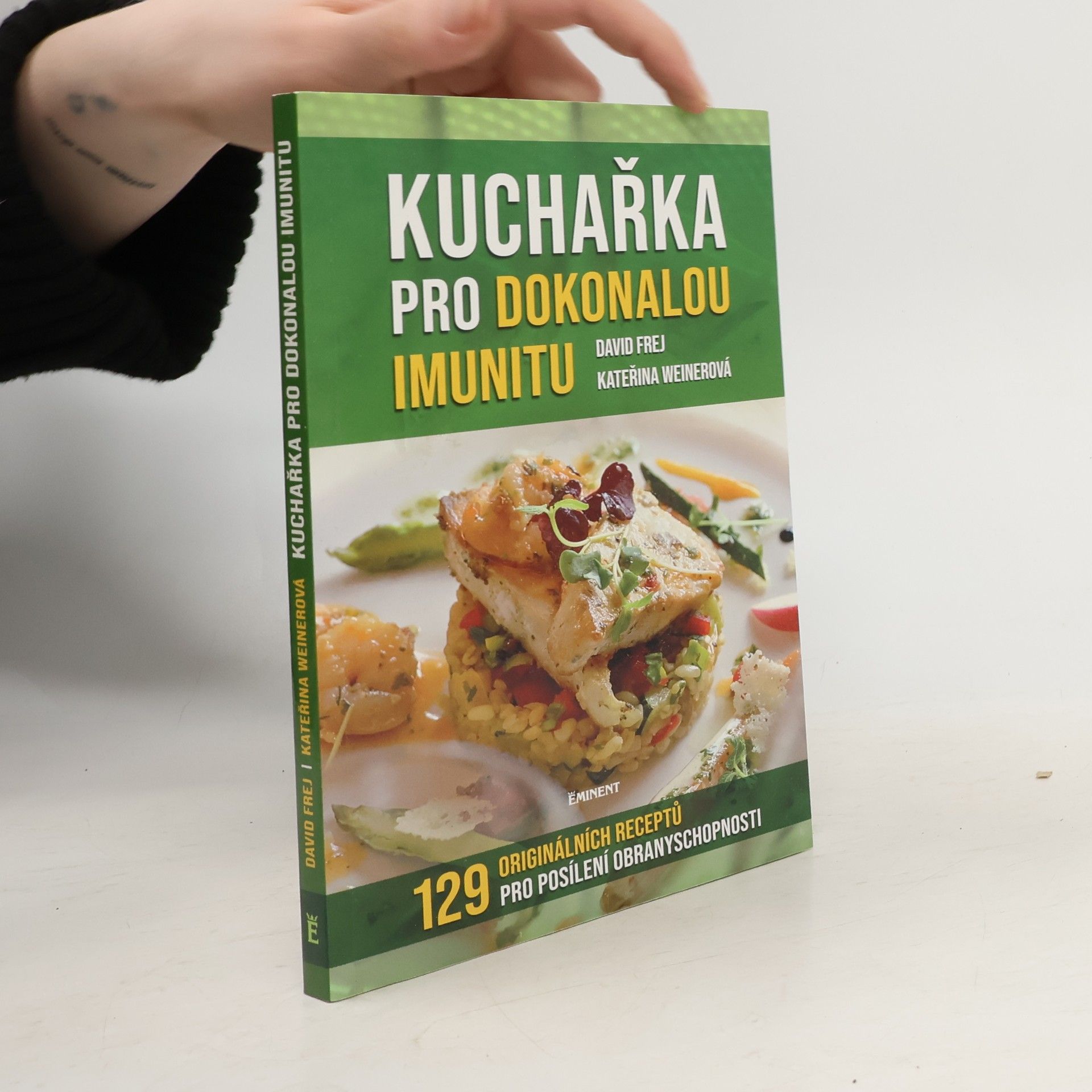 Kuchařka pro dokonalou imunitu : mikronutrienty, antioxidanty, probiotika : 129 originálních receptů pro posílení obranyschopnosti