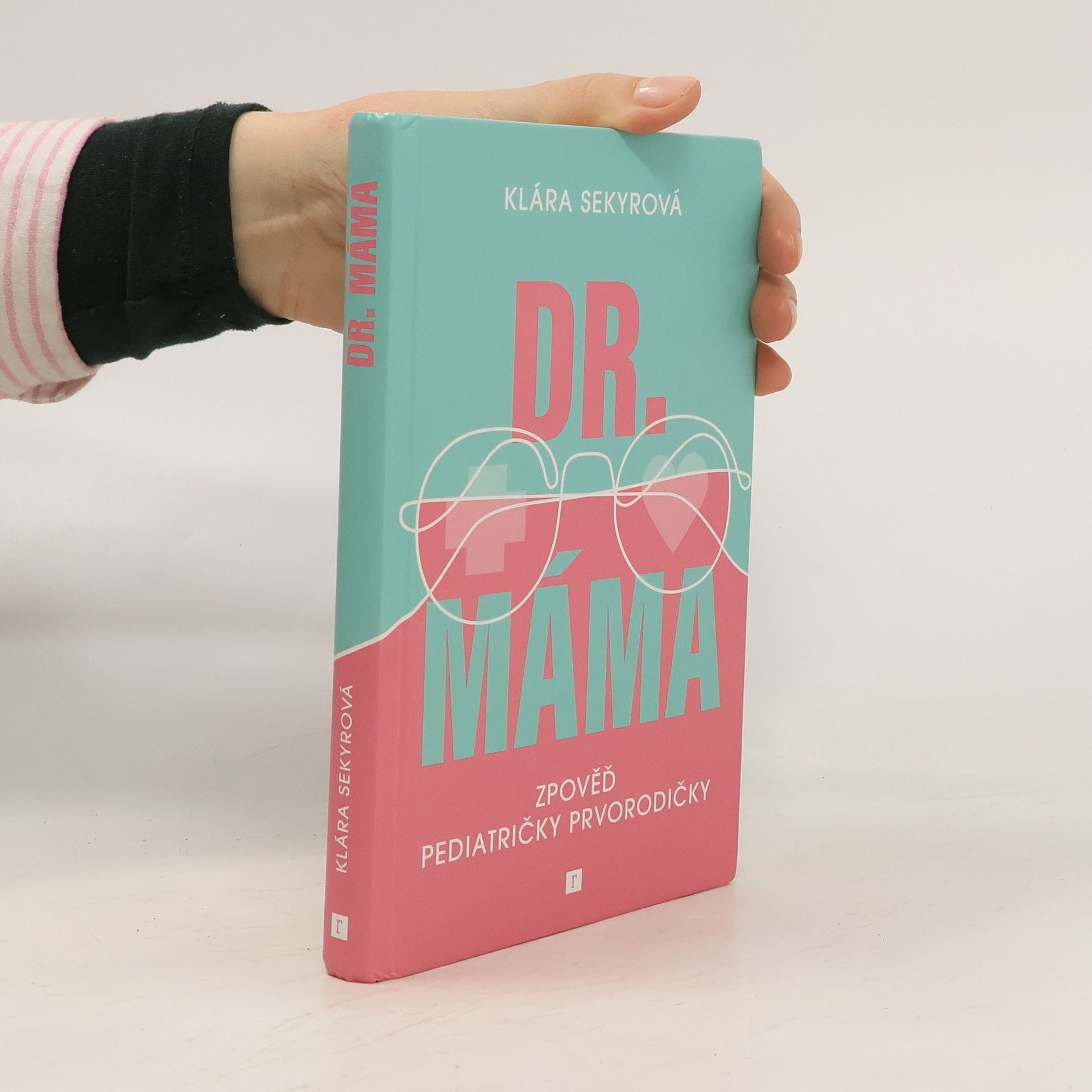 Klára Sekyrová Dr. Máma : zpověď pediatričky prvorodičky