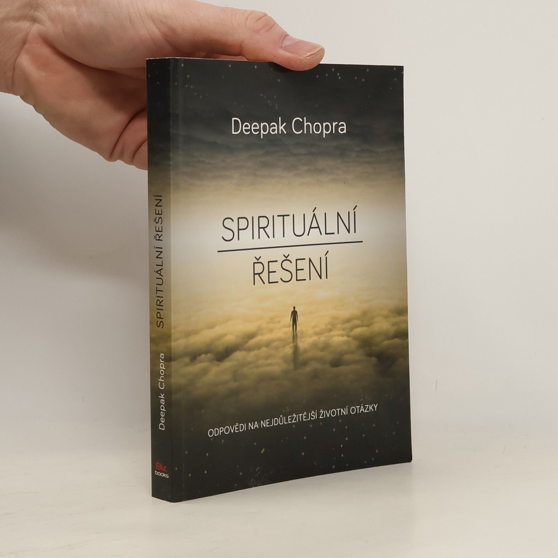Deepak Chopra Spirituální řešení : odpovědi na nejdůležitější životní otázky