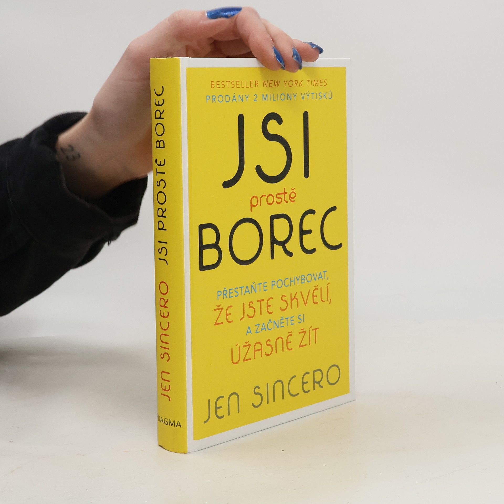 Jen Sincero Jsi prostě borec. Přestaňte pochybovat, že jste skvělí, a začněte si úžasně žít