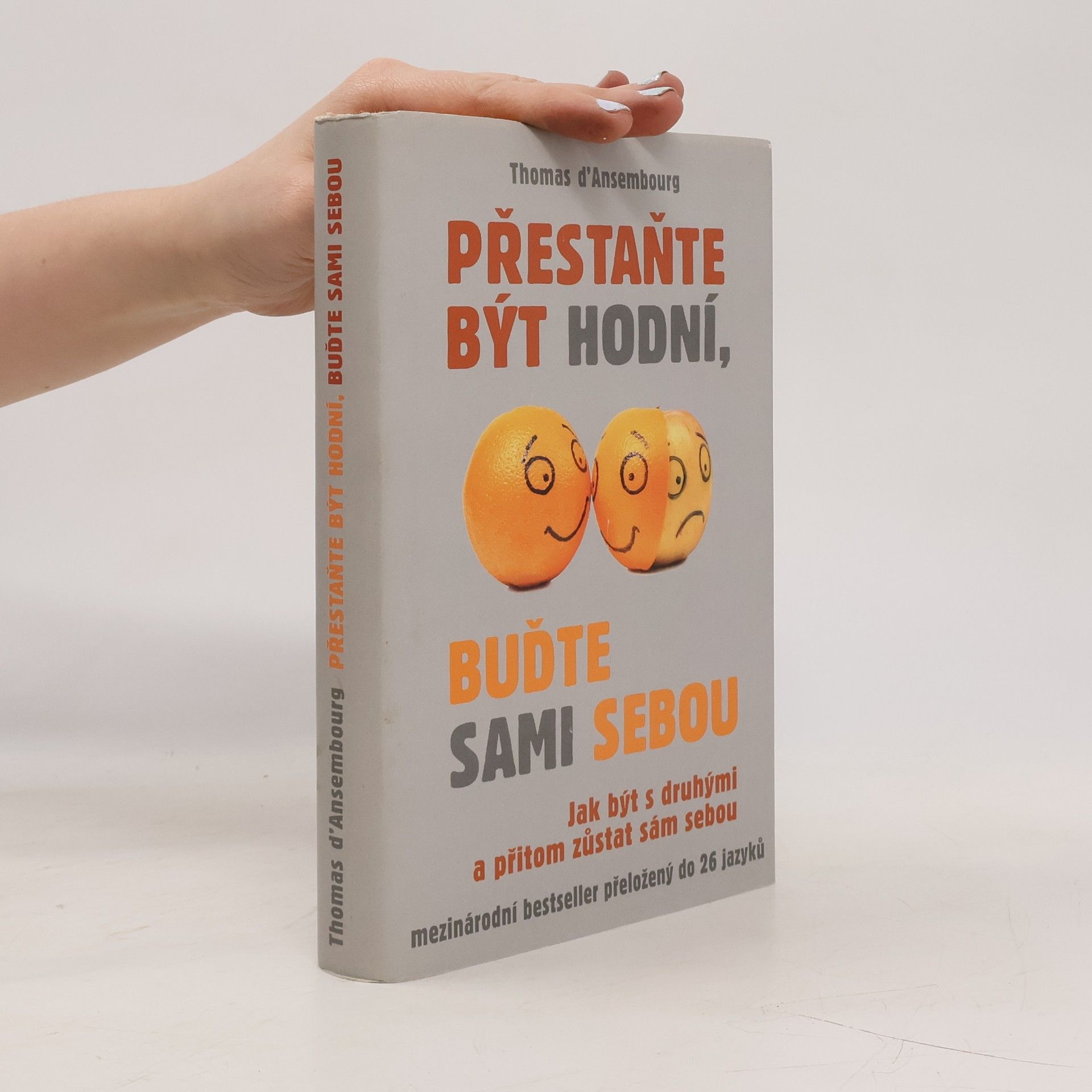 Přestaňte být hodní, buďte sami sebou: Jak být s druhými a přitom zůstat sám sebou