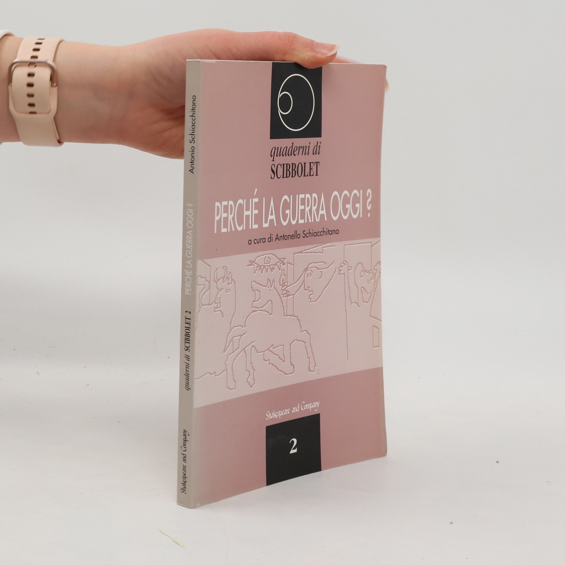 Antonio Schiacchitano Quaderni di scibbolet 2. Perche la guerra oggi ?