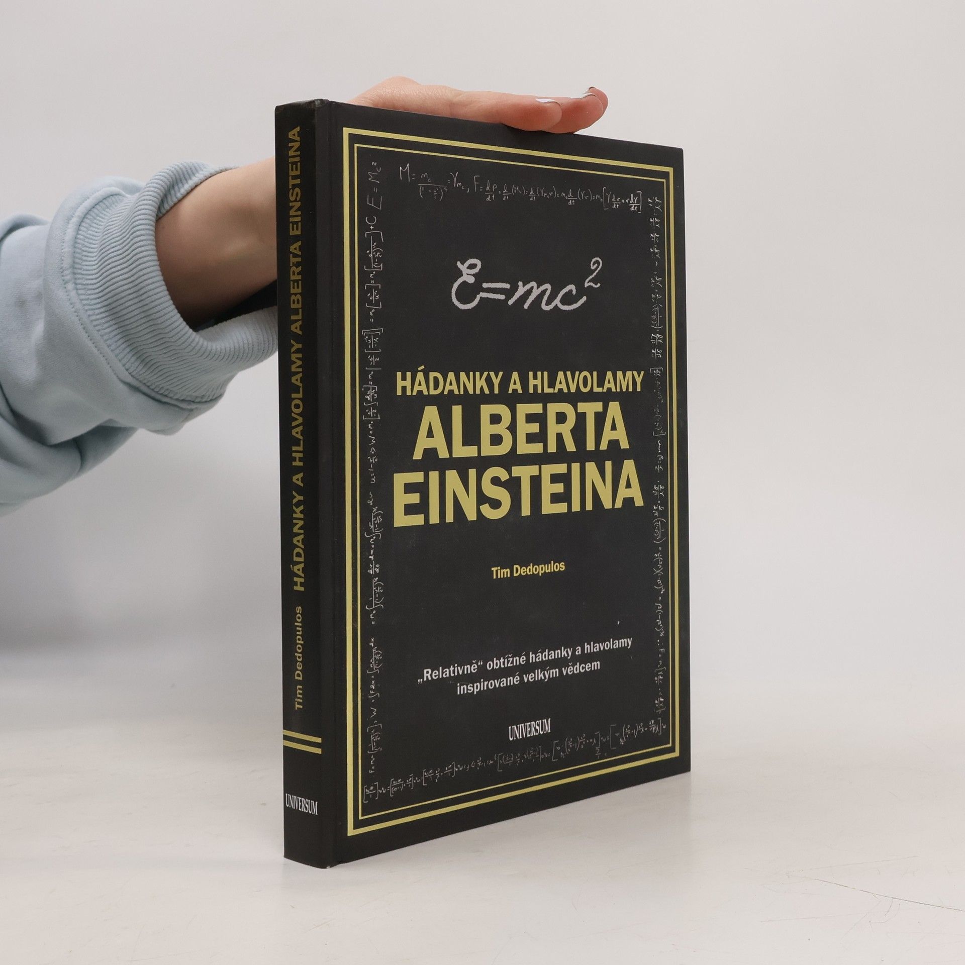 Tim Dedopulos Hádanky a hlavolamy Alberta Einsteina : "relativně" obtížné hádanky a hlavolamy inspirované velkým vědcem