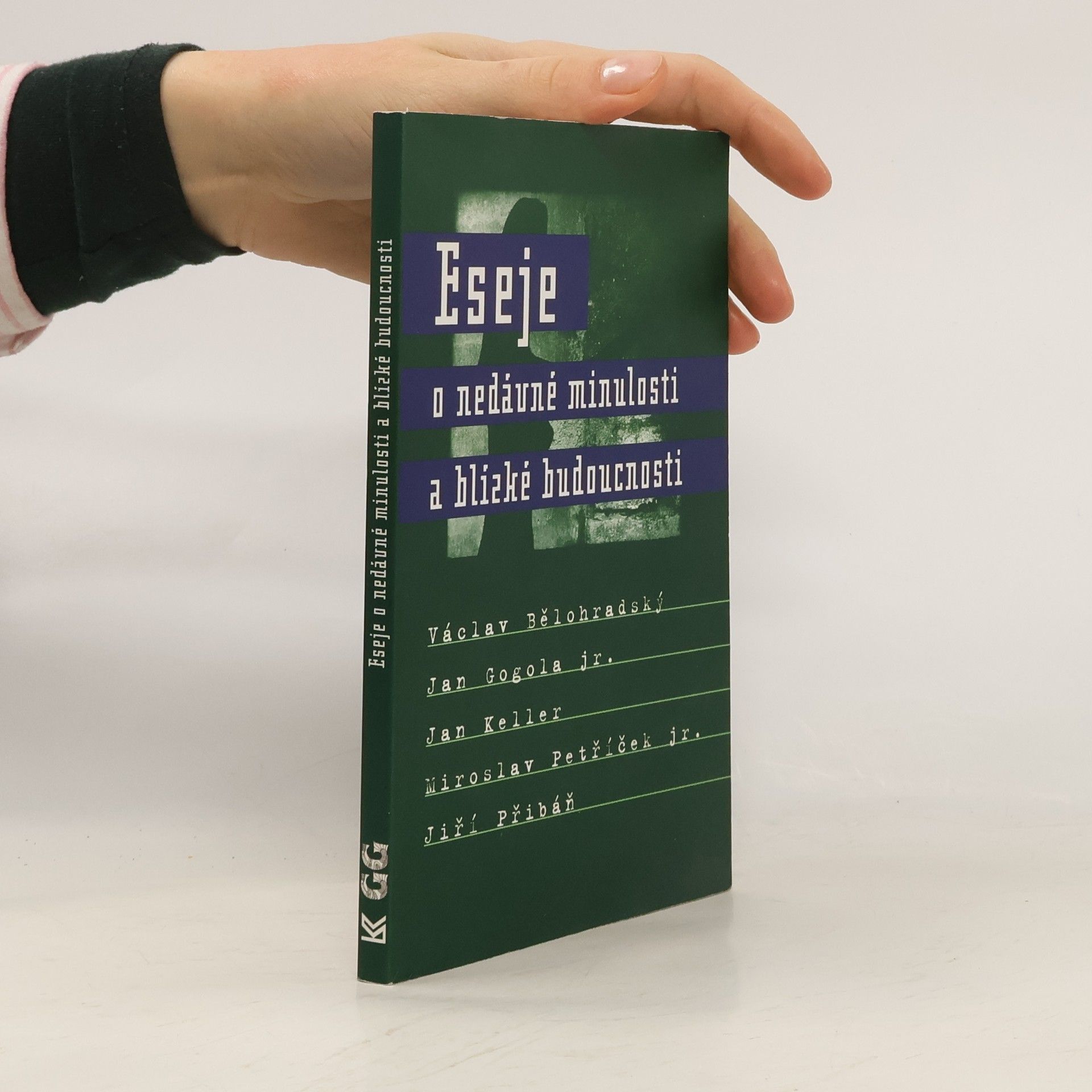 Václav Bělohradský Eseje o nedávné minulosti a blízké budoucnosti