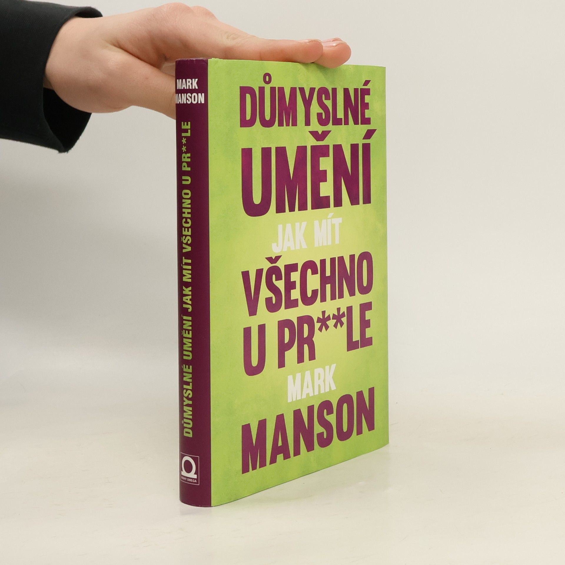 Mark Manson Důmyslné umění, jak mít všechno u pr**le