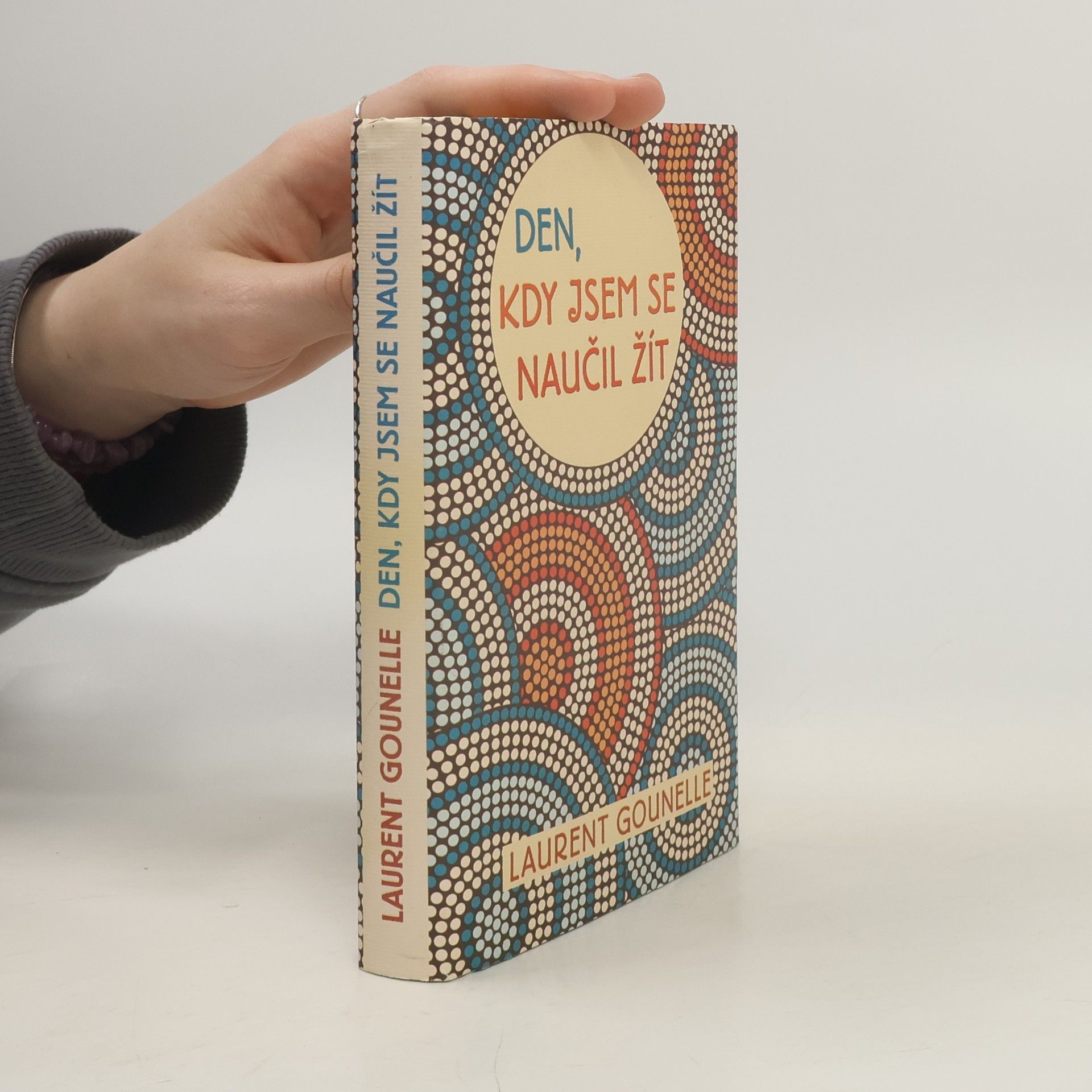 Laurent Gounelle Den, kdy jsem se naučil žít