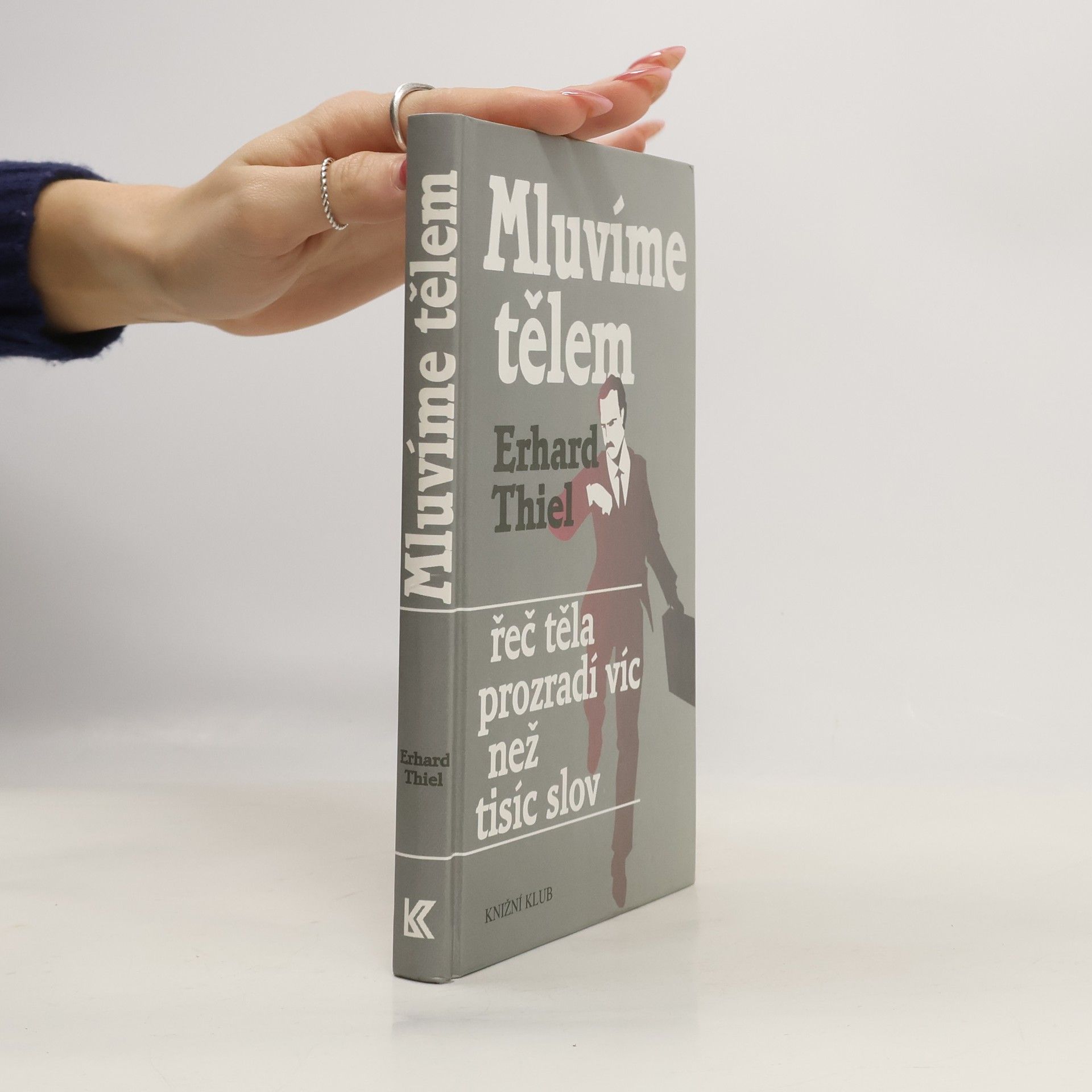 Erhard Thiel Mluvíme tělem. Řeč těla prozradí víc než tisíc slov