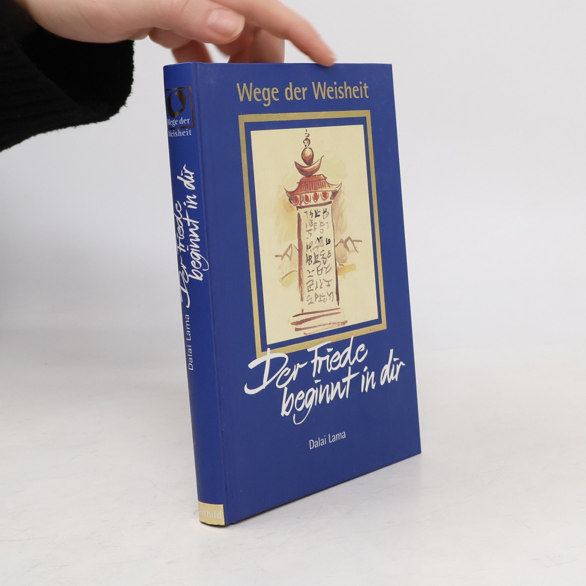 Dalaï-Lama Wege der Weisheit. Der Friede beginnt in dir