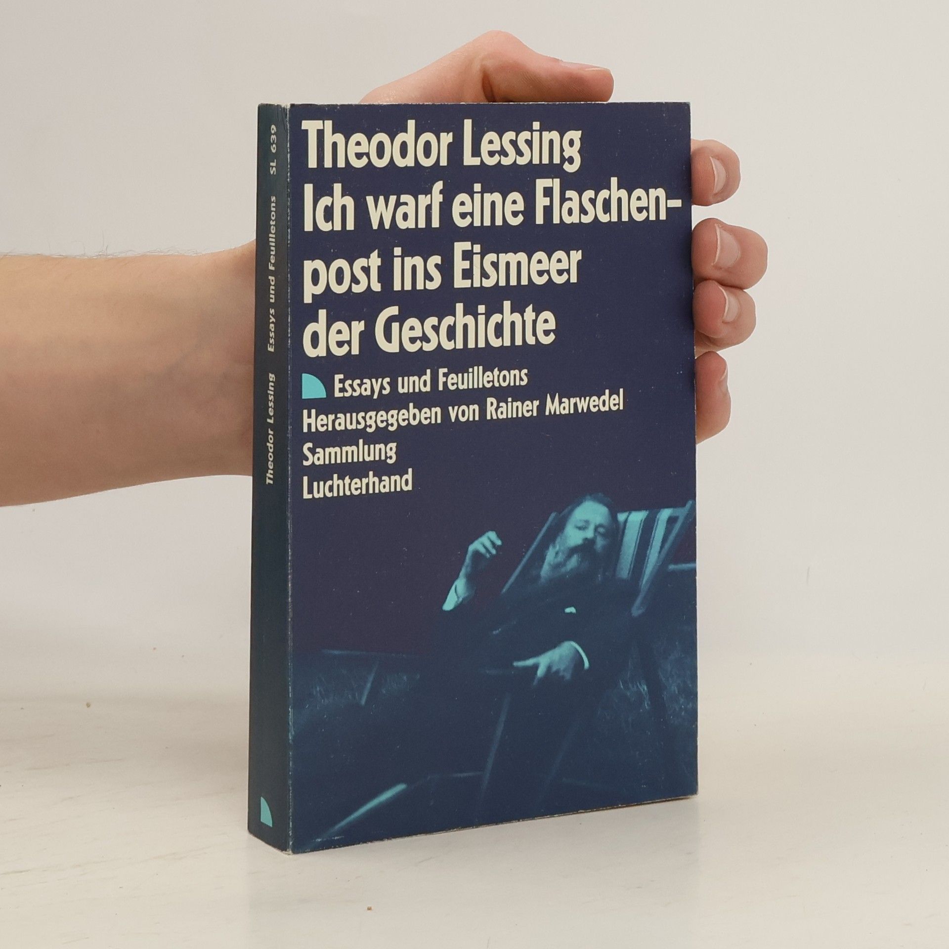 Theodor Lessing Ich warf eine Flaschenpost ins Eismeer der Geschichte