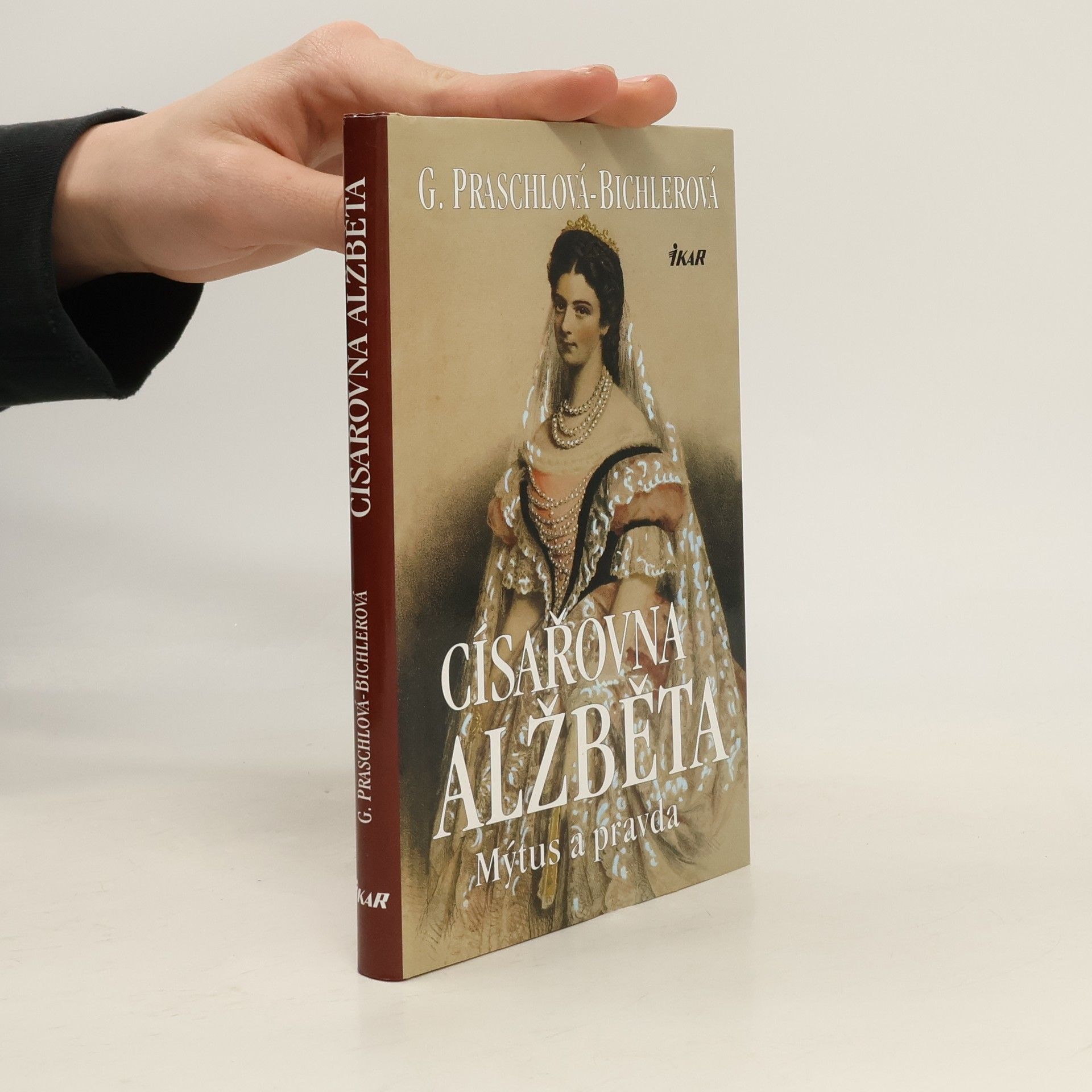 Gabriele Praschl Bichler Císařovna Alžběta. Mýtus a pravda