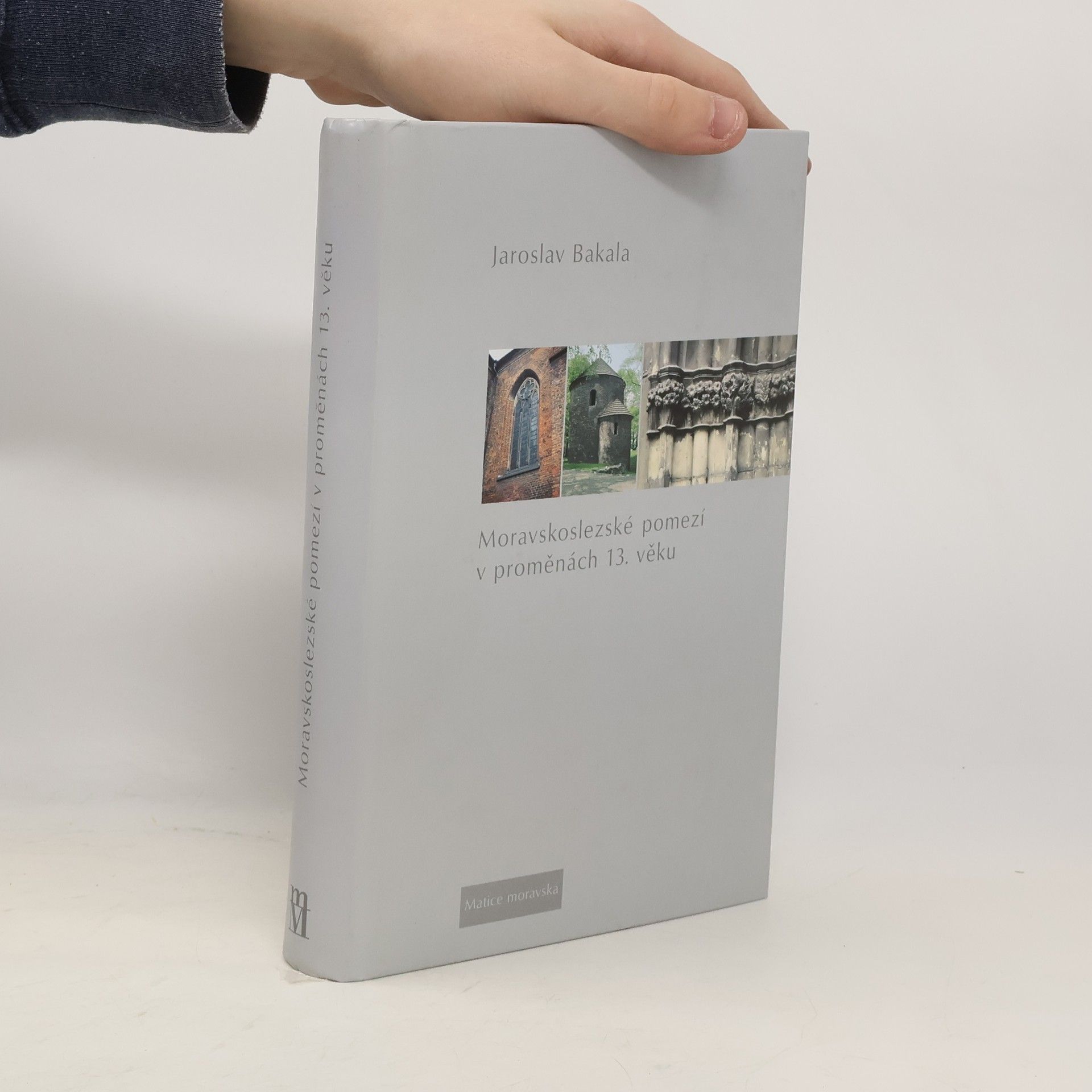 Jaroslav Bakala Moravskoslezské pomezí v proměnách 13. věku